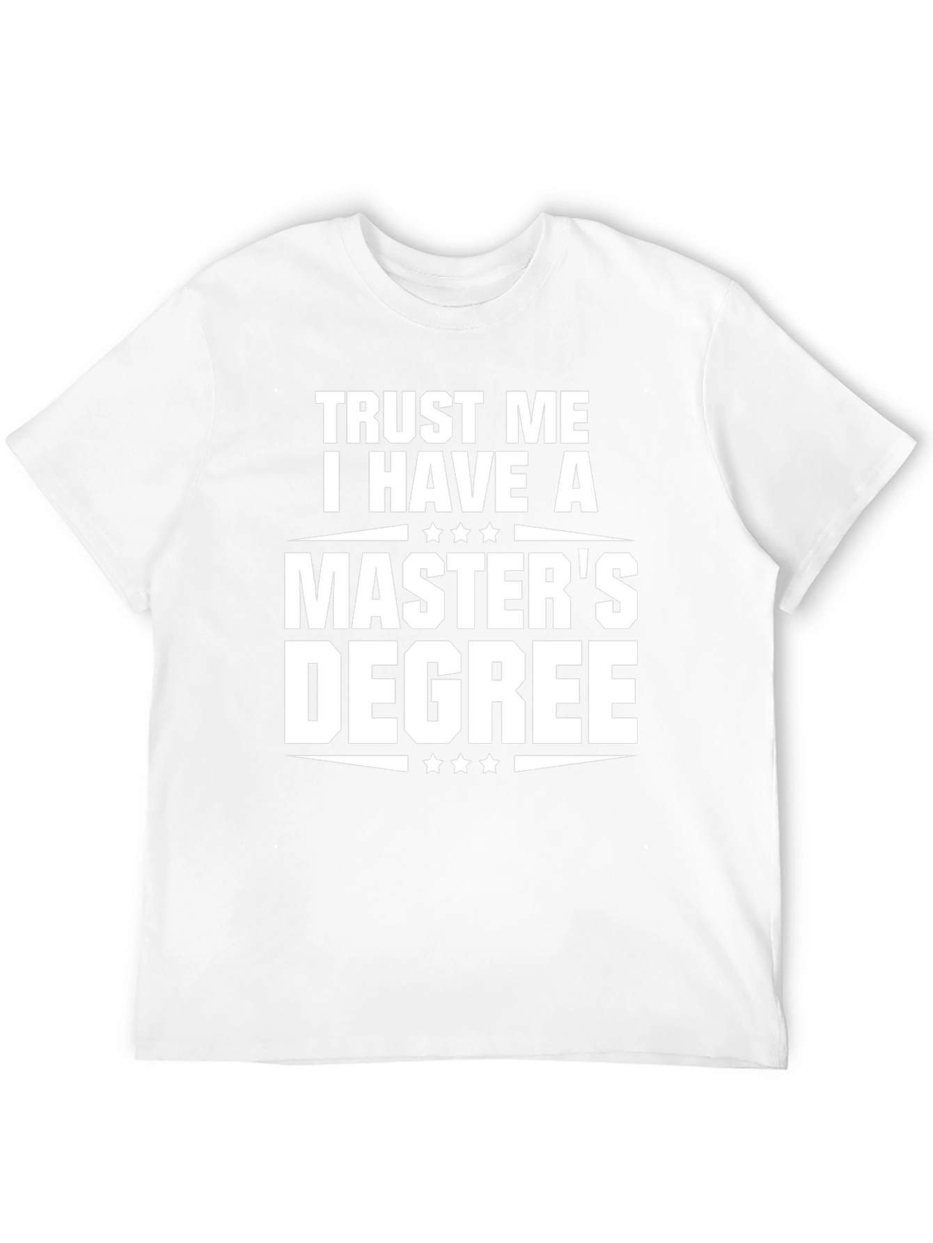 Trust Me I Have A Masters Degree T-Shirt