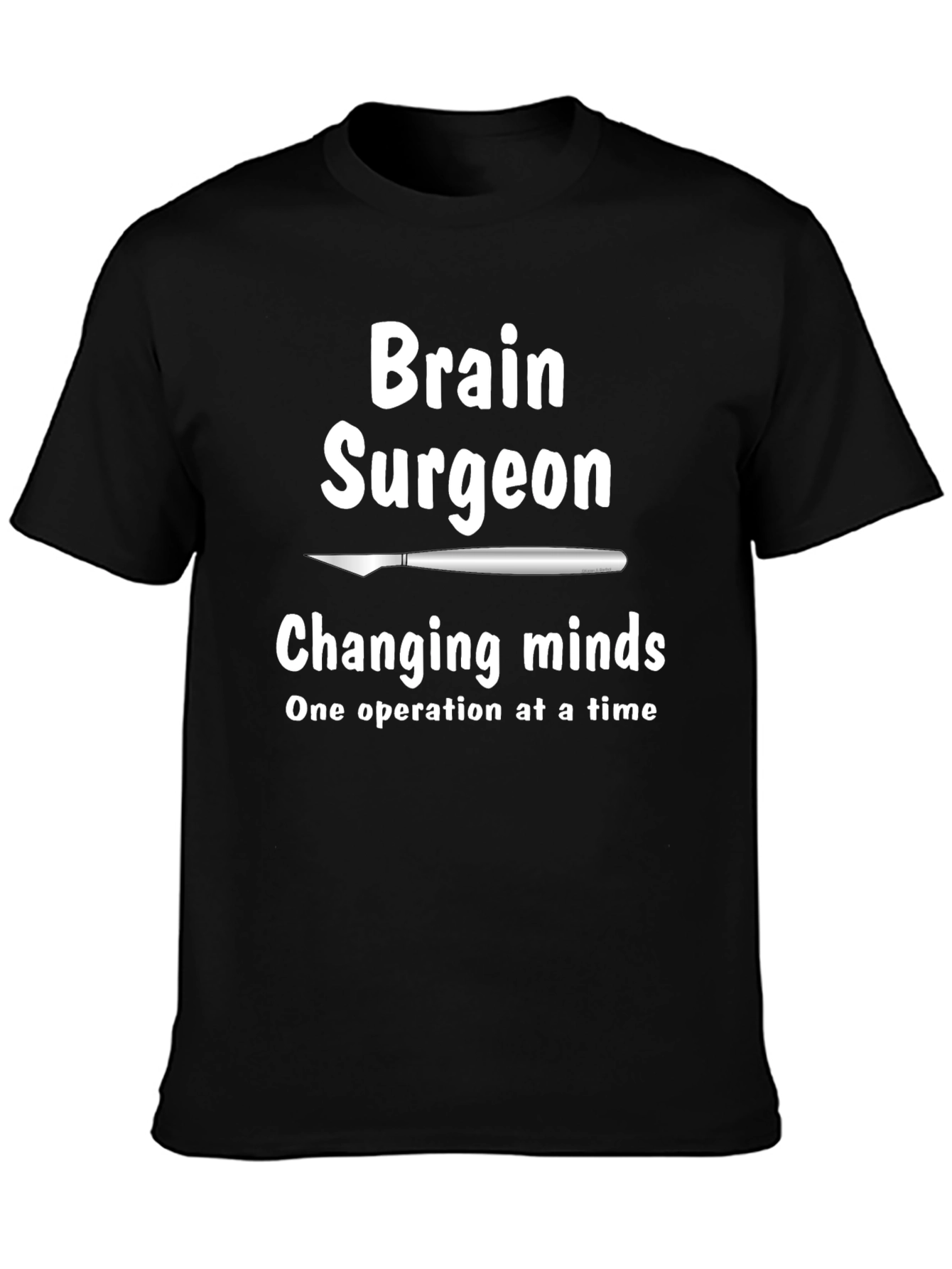Brain Surgeon T-Shirt - Changing Minds Tee