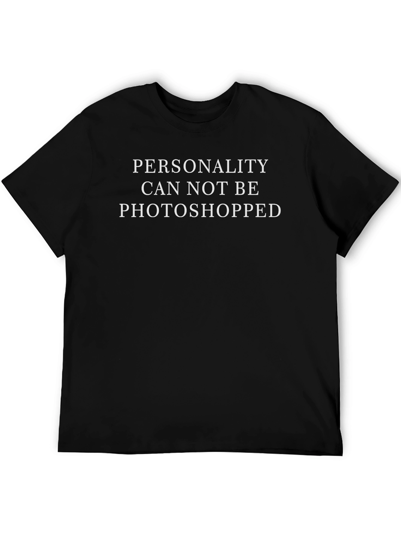 Personality Can Not Be Photoshopped T-Shirt