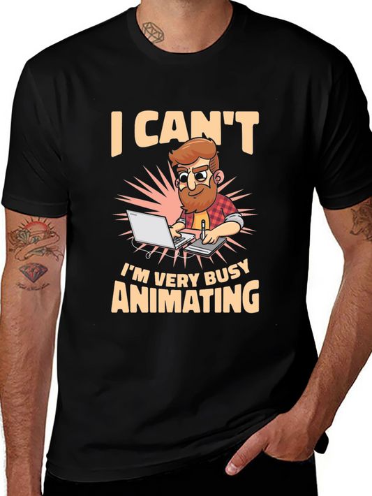 I Cant Im Very Busy Animating Mens T-Shirt