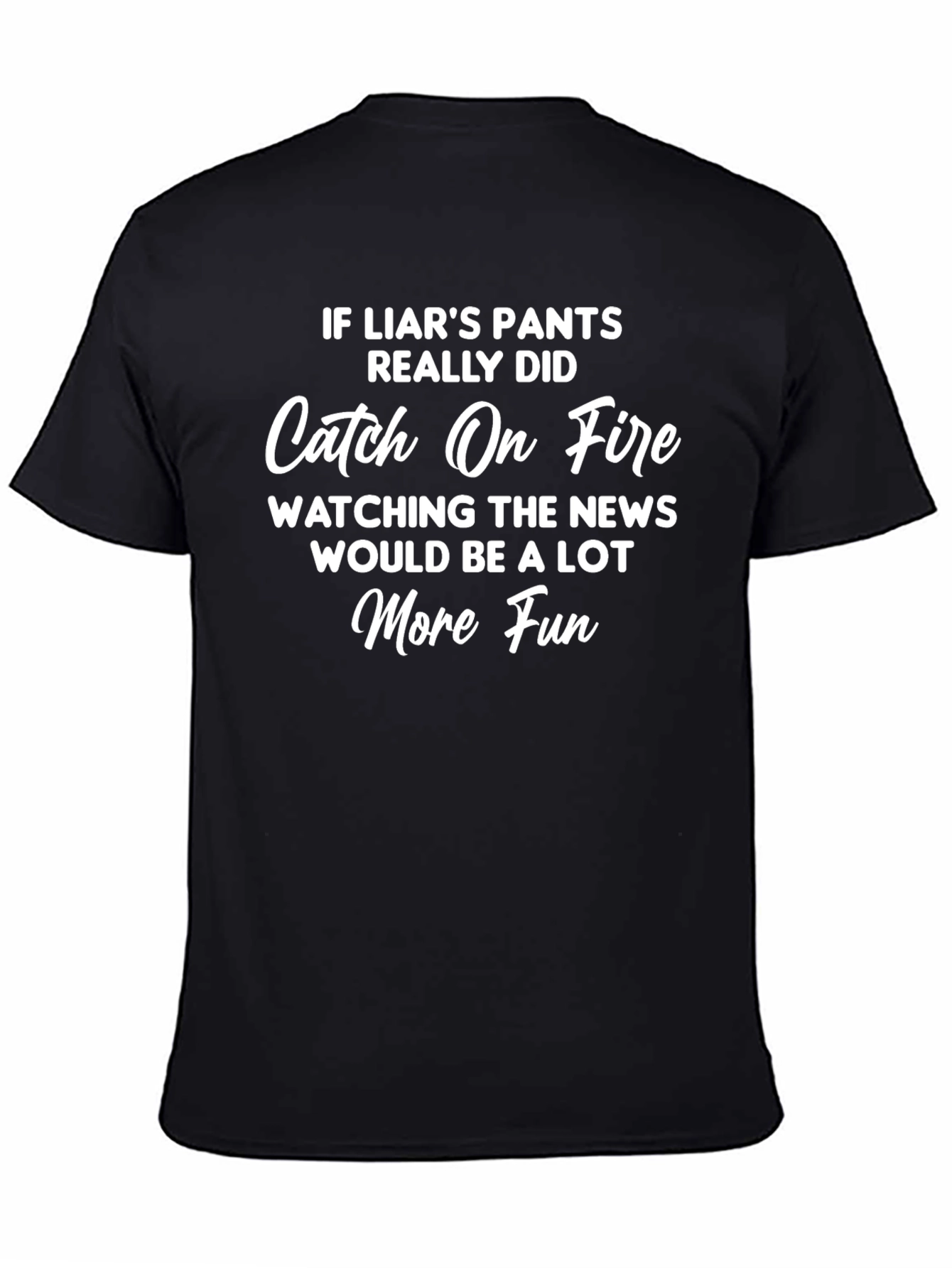 Liars Pants on Fire T-Shirt Funny Sarcastic Joke