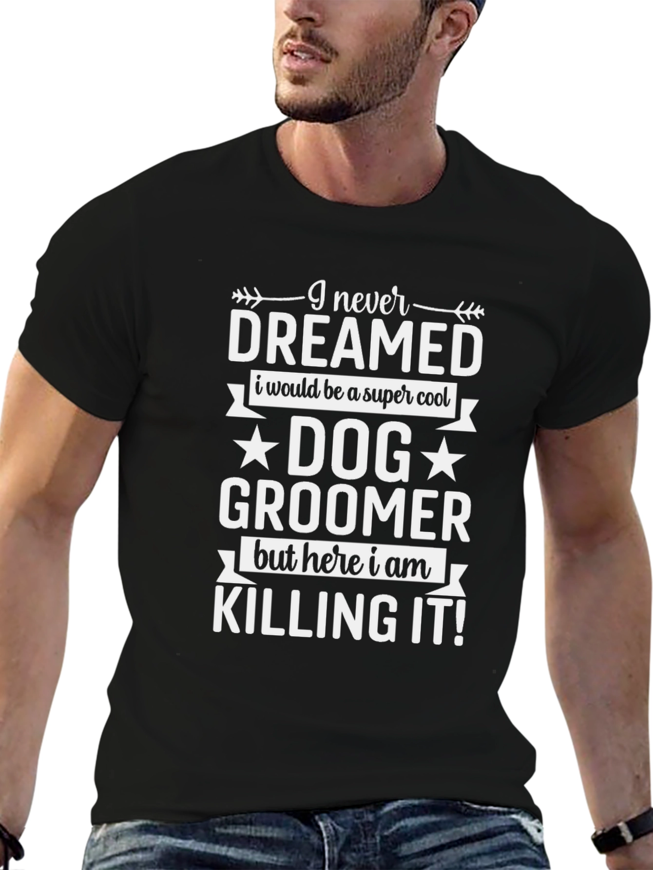 Dog Groomer Graphic Tee - I Never Dreamed T-Shirt