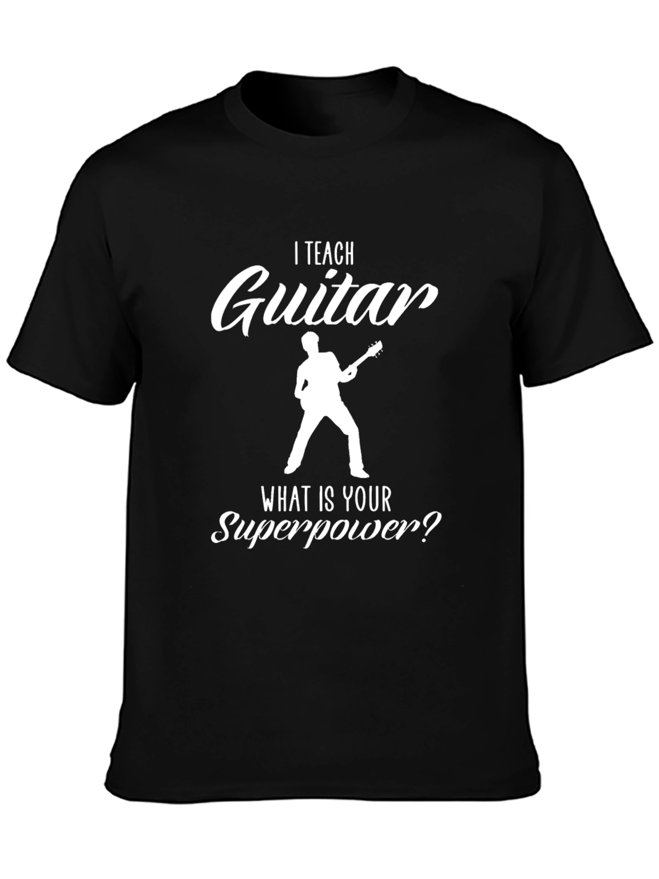 I Teach Guitar - Superpower T-Shirt