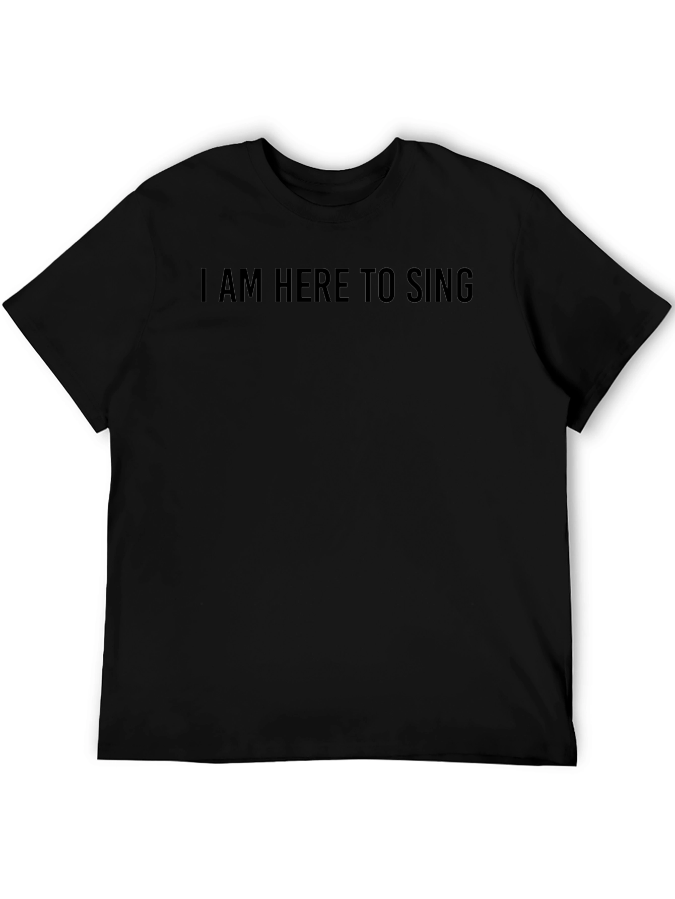 I am Here to Sing Black T-Shirt
