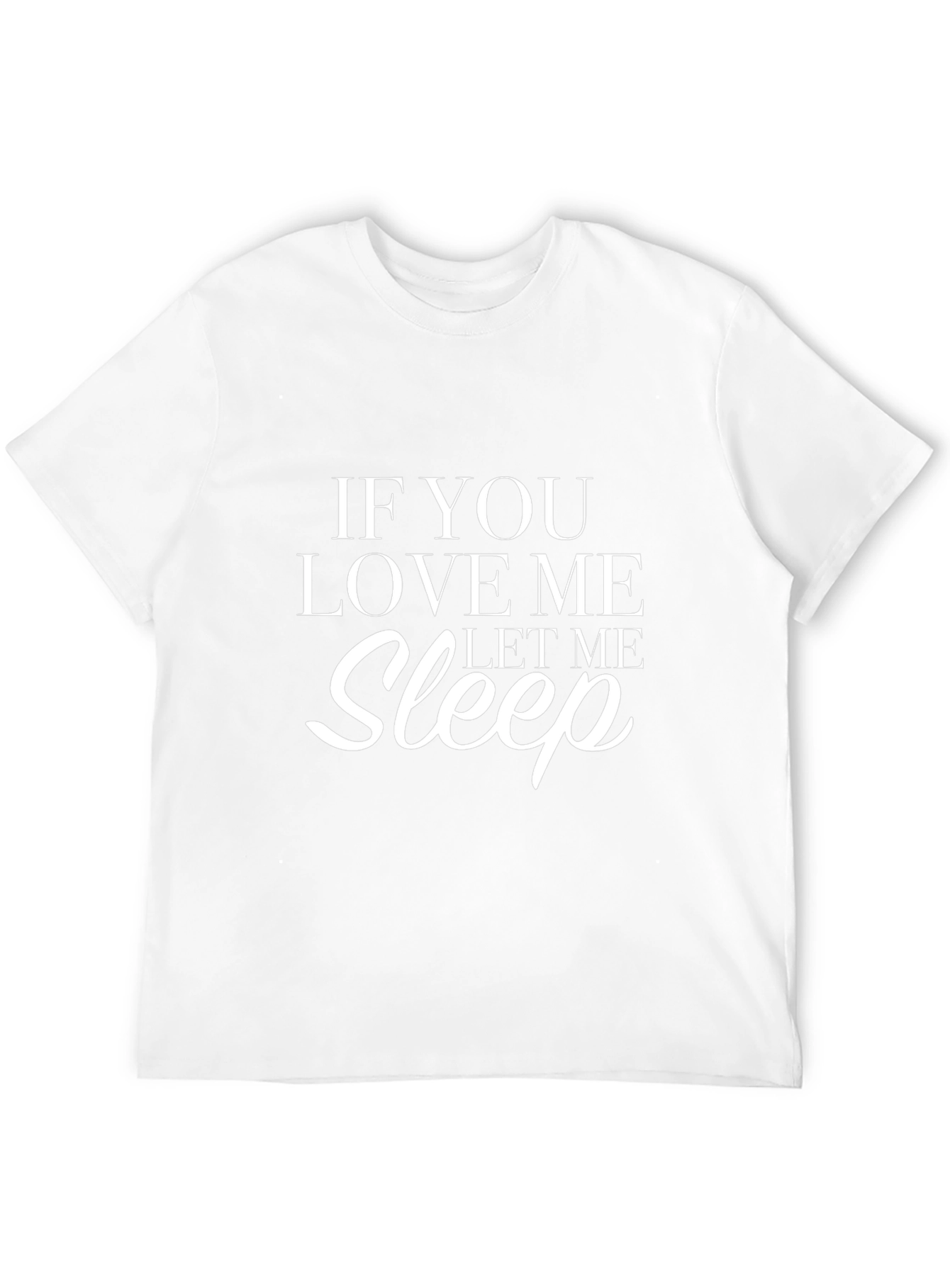 If You Love Me Let Me Sleep Black T-Shirt