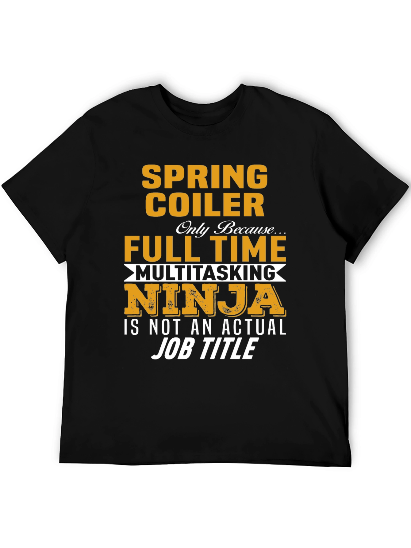 Spring Coiler Full Time Multitasking Ninja T-Shirt