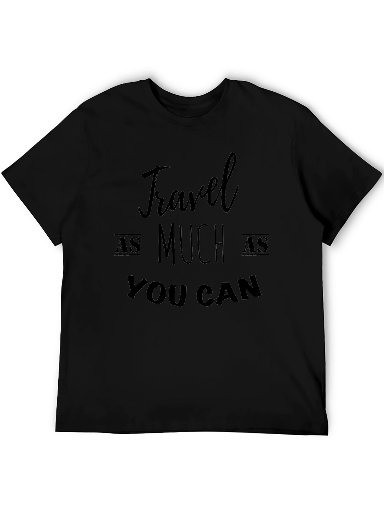 Travel As Much As You Can - Black T-Shirt