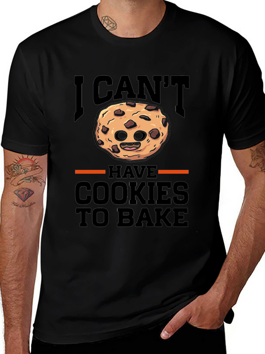 I Cant Have Cookies To Bake T-Shirt