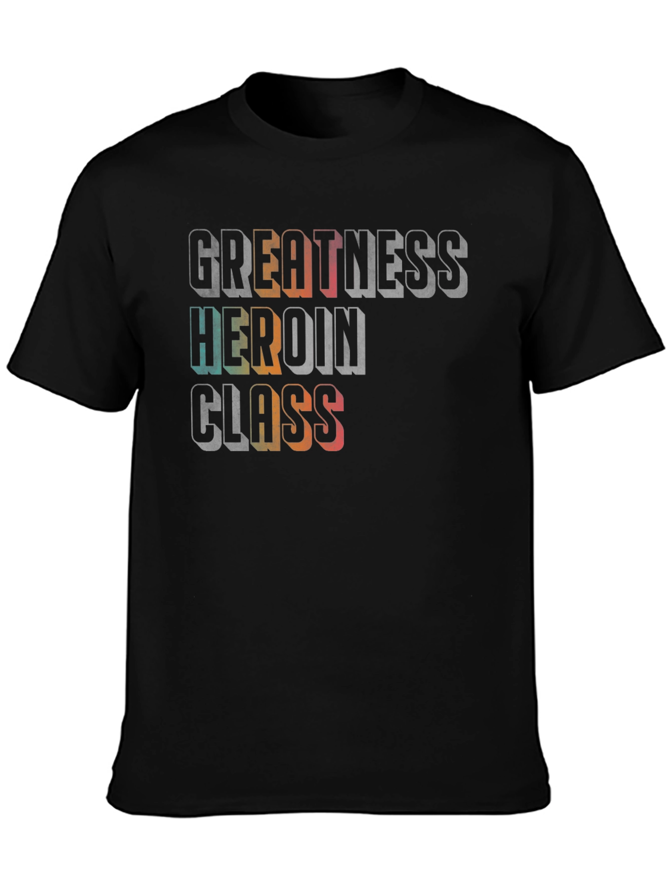 Greatness Heroin Class Graphic T-Shirt