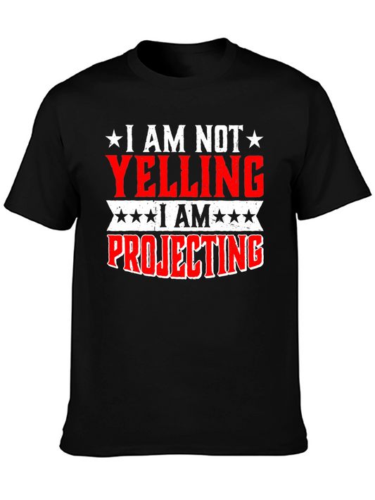 I Am Not Yelling I Am Projecting T-Shirt