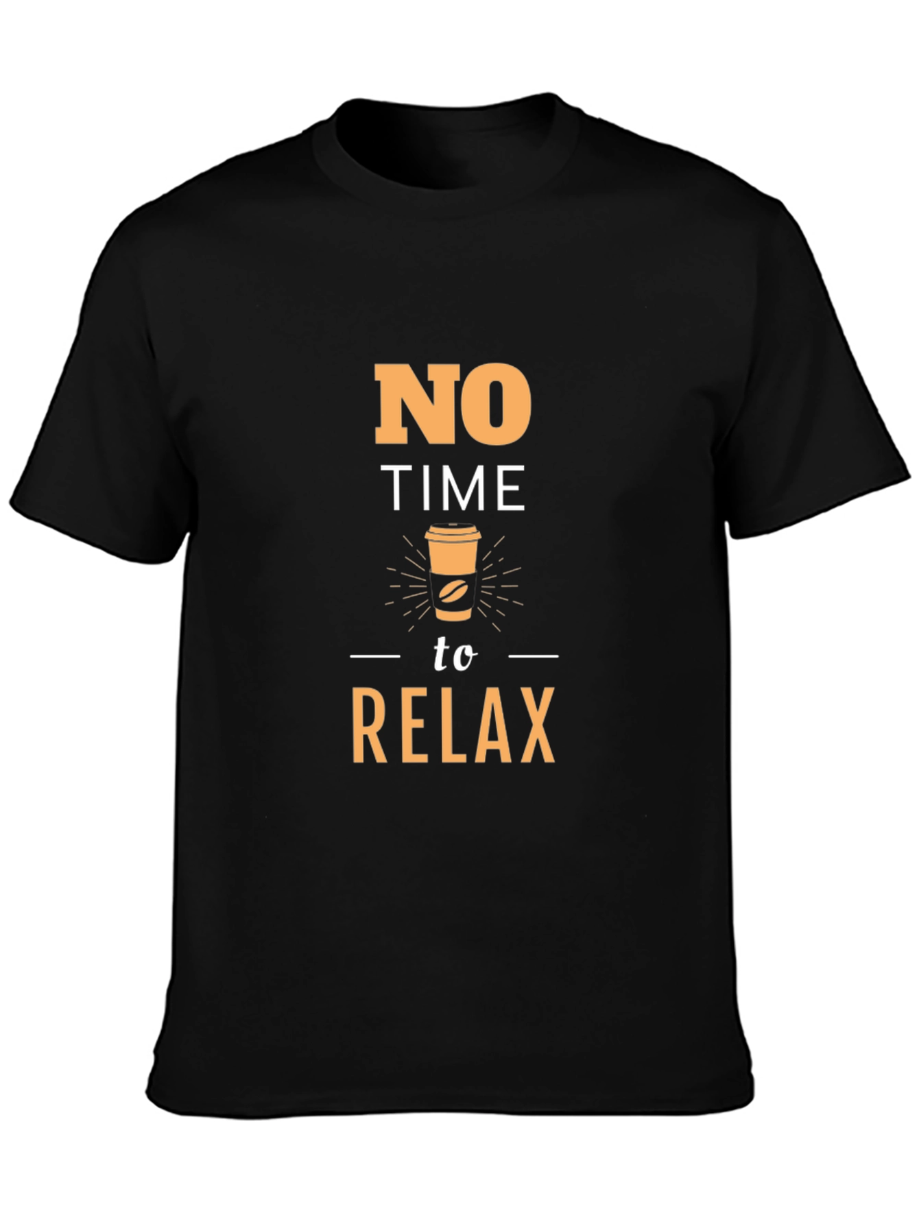 No Time to Relax Coffee T-Shirt