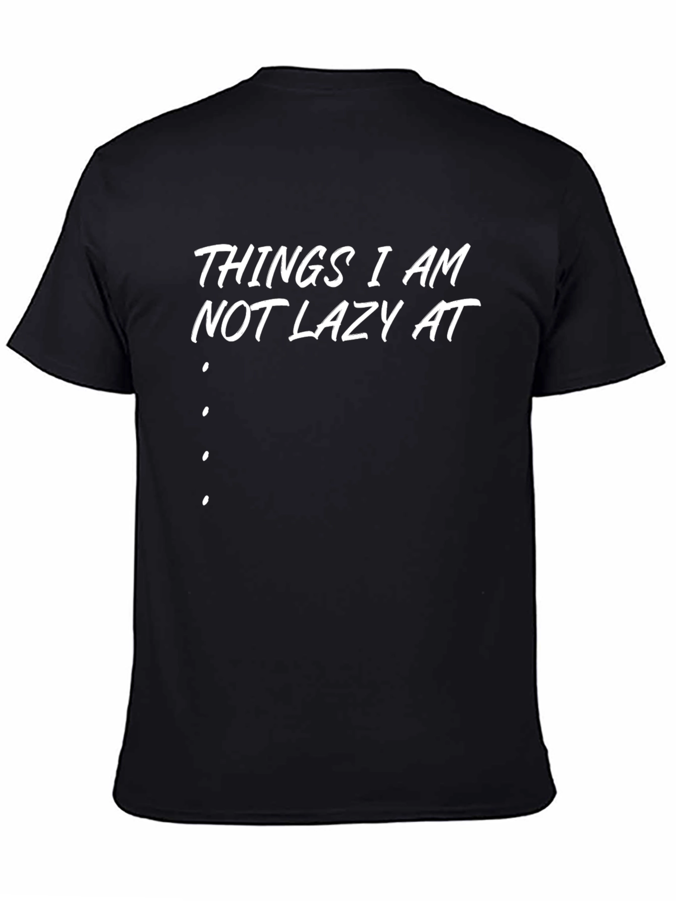 Things I am Not Lazy At T-Shirt