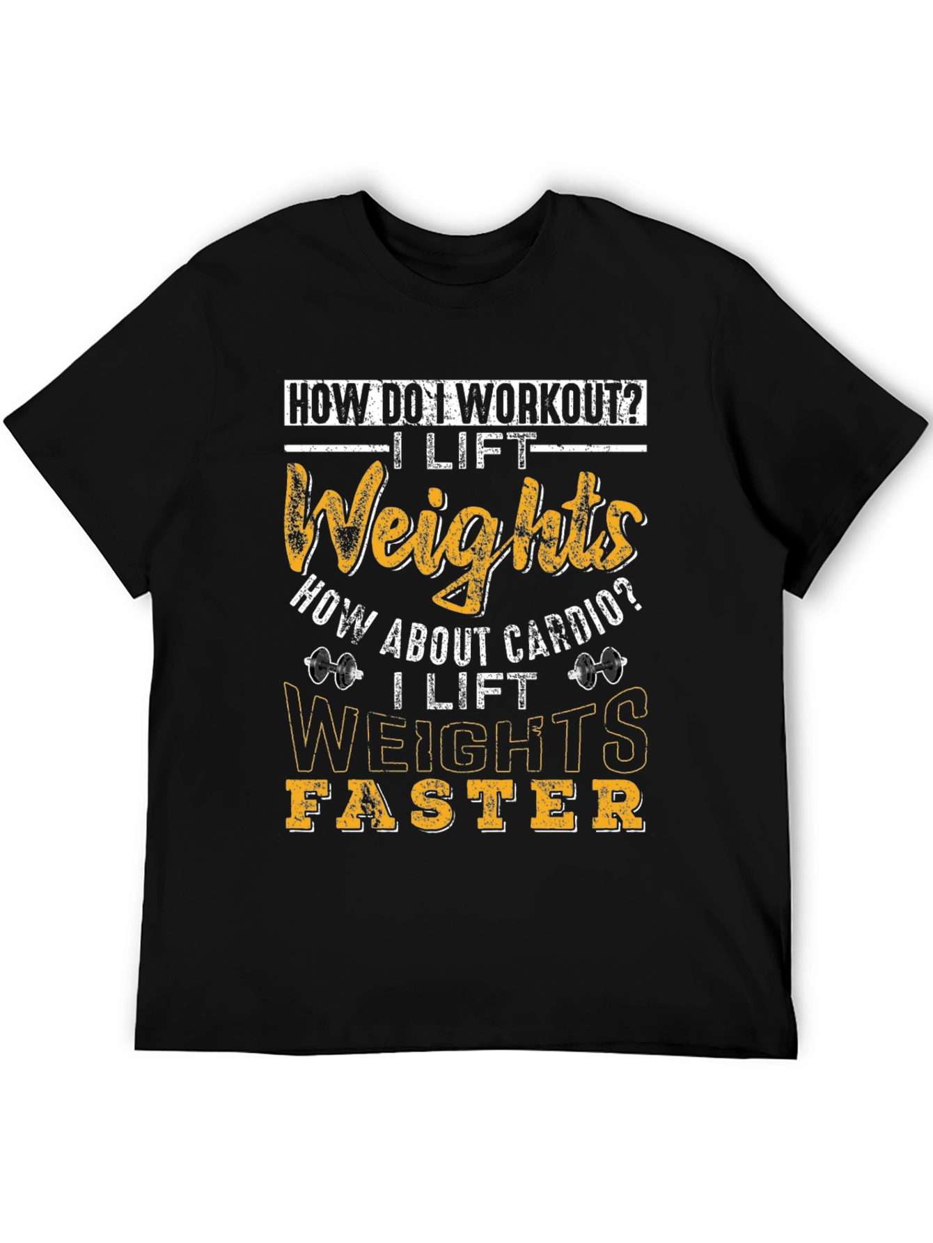 Workout Humor T-Shirt: I Lift Weights Faster