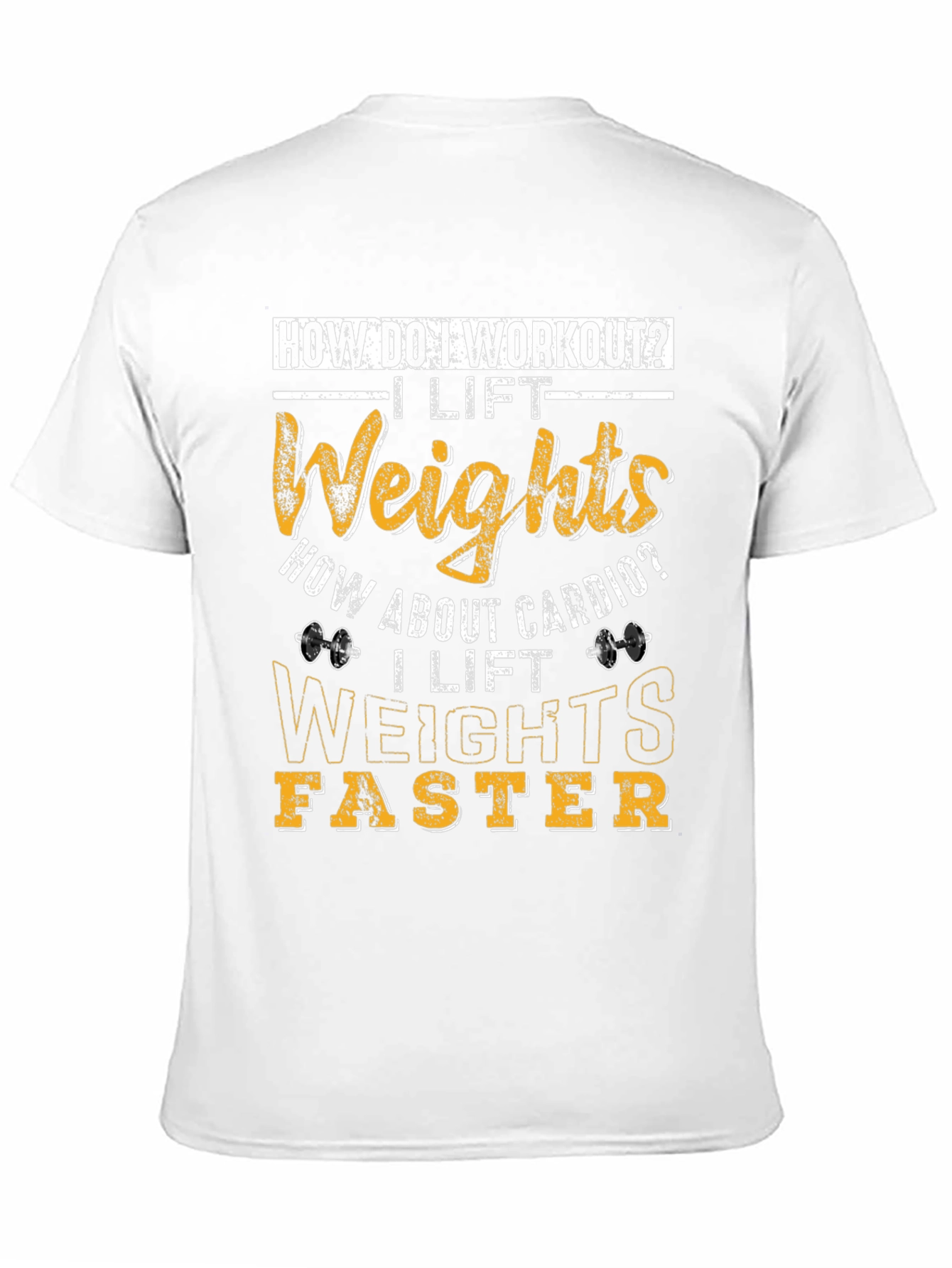 Workout Humor T-Shirt: I Lift Weights Faster