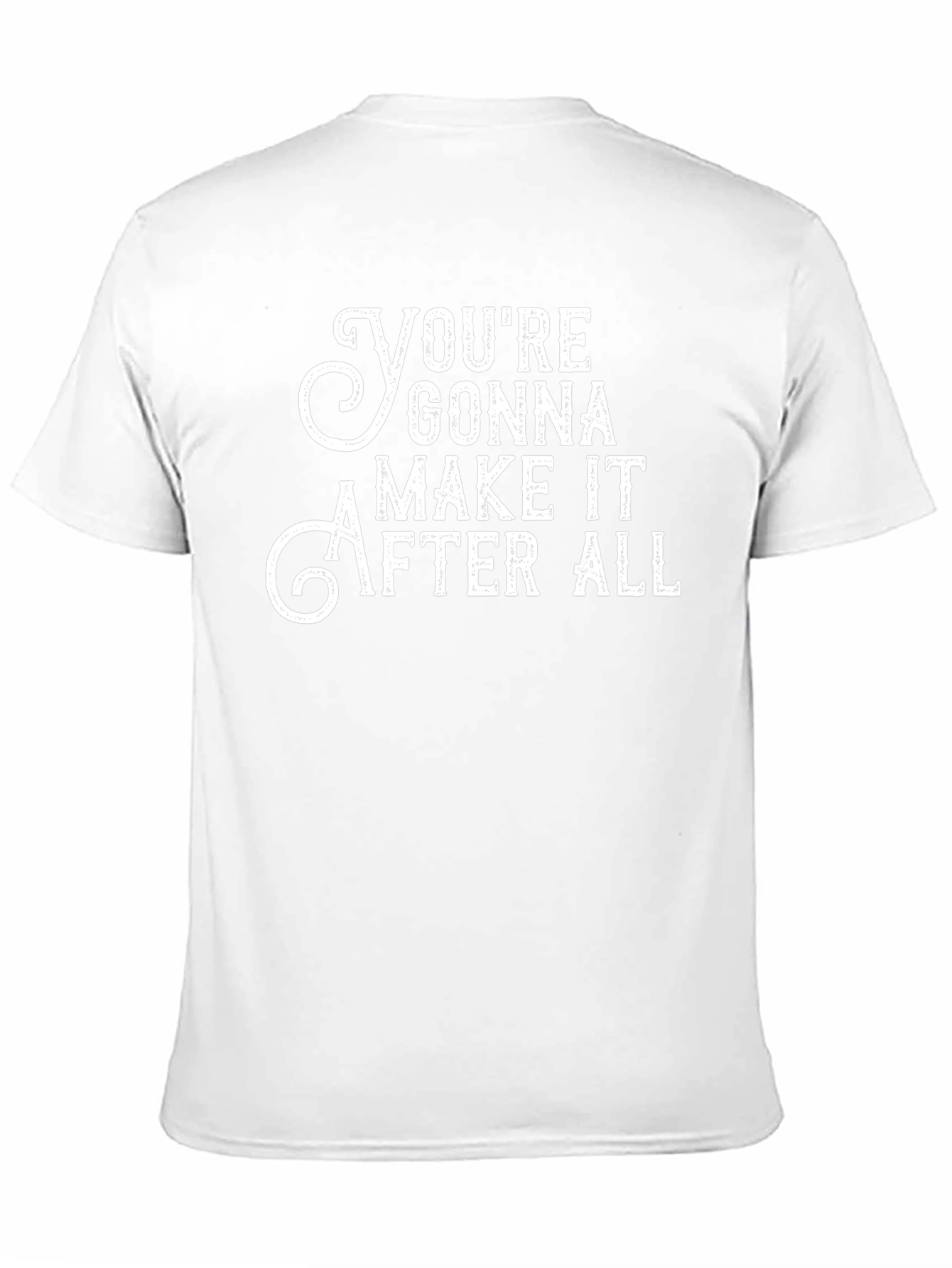 Youre Gonna Make It After All Graphic Tee