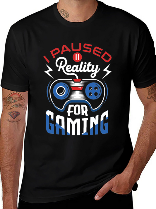 I Paused Reality For Gaming T-Shirt