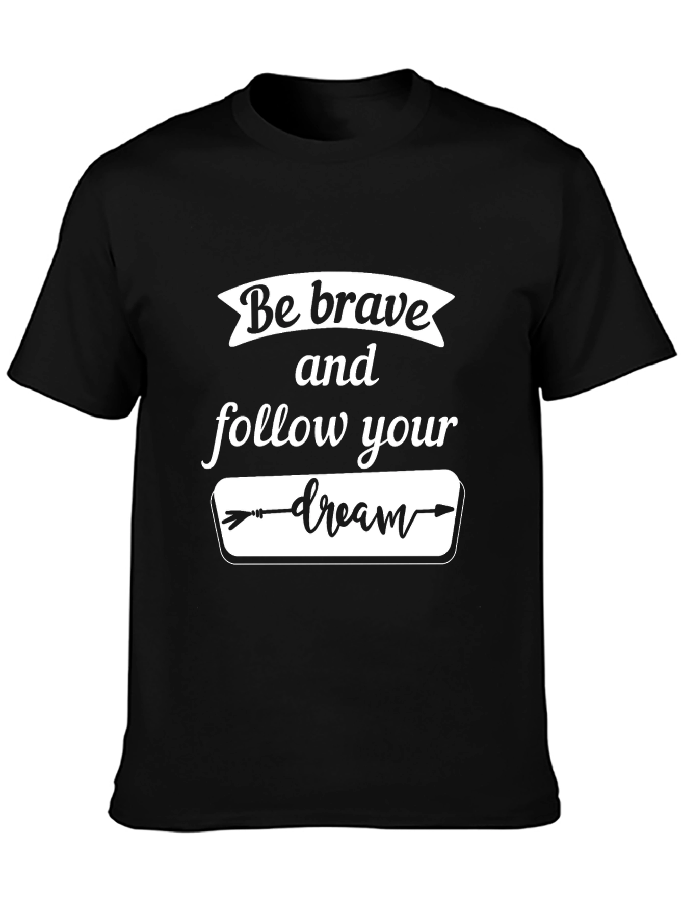 Be Brave Follow Your Dream Black Graphic T-Shirt