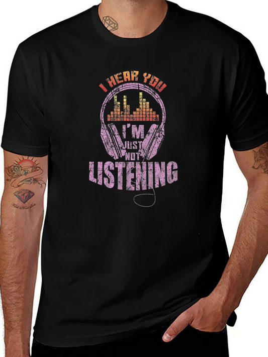 I Hear You Im Just Not Listening T-Shirt