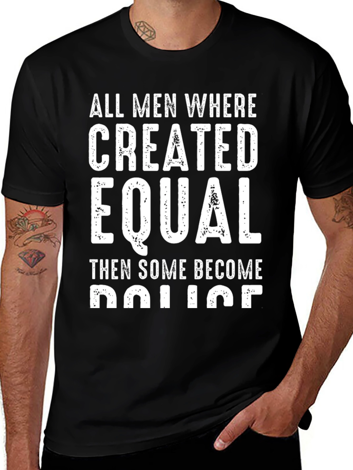 All Men Created Equal Then Some Become Police T-Shirt
