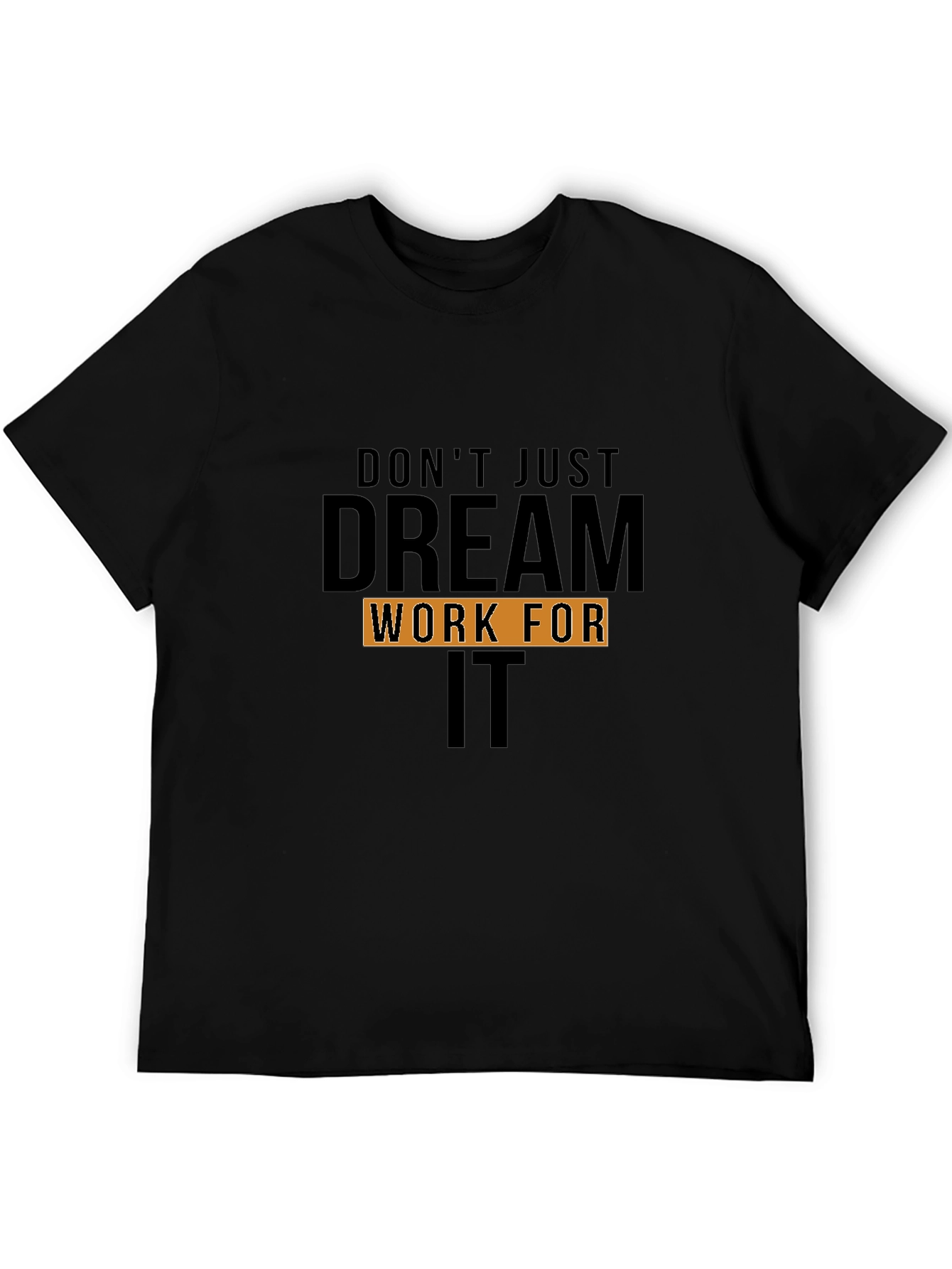 Dream Work For It T-Shirt