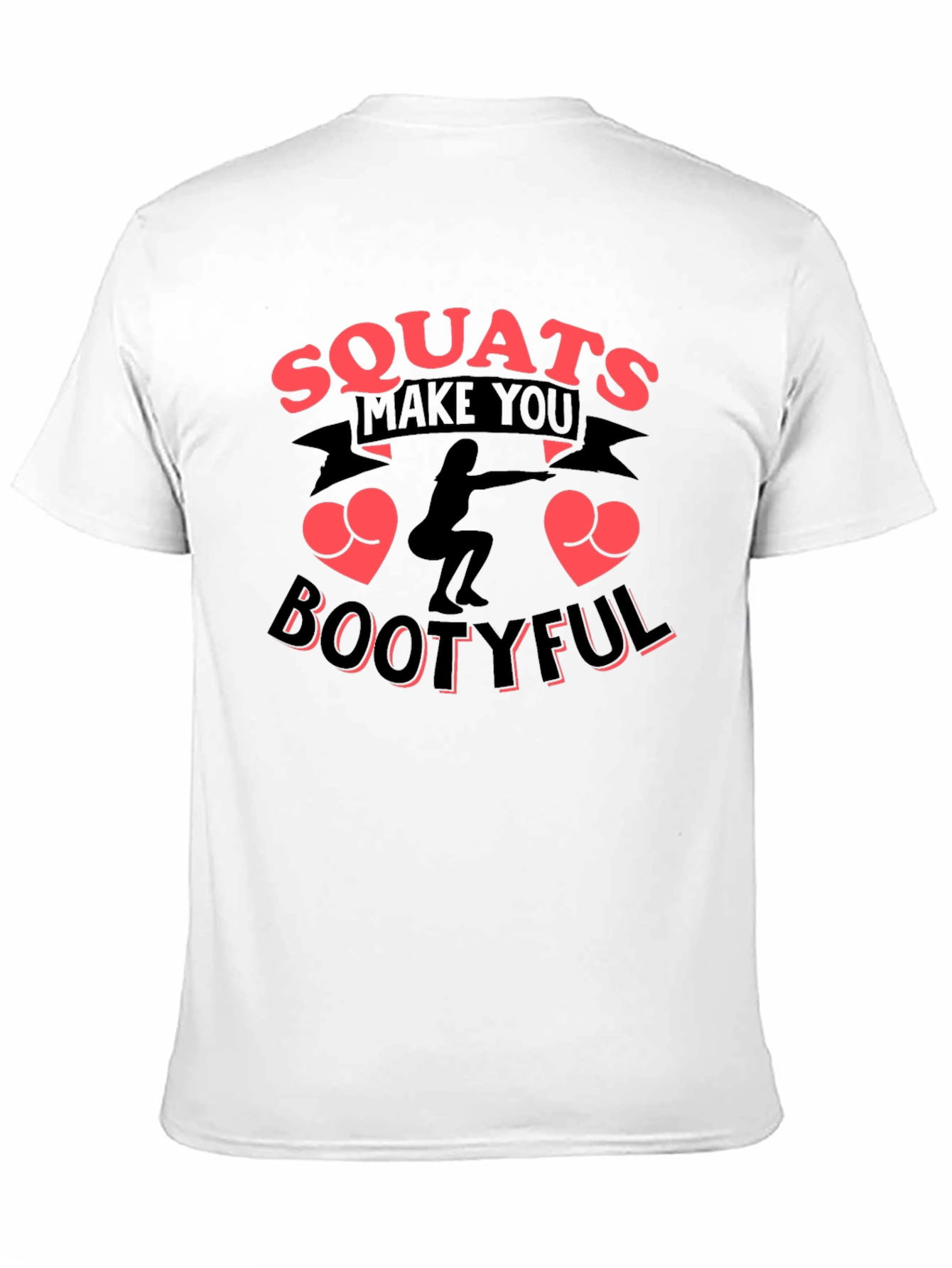 Squats Make You Bootyful Graphic T-Shirt