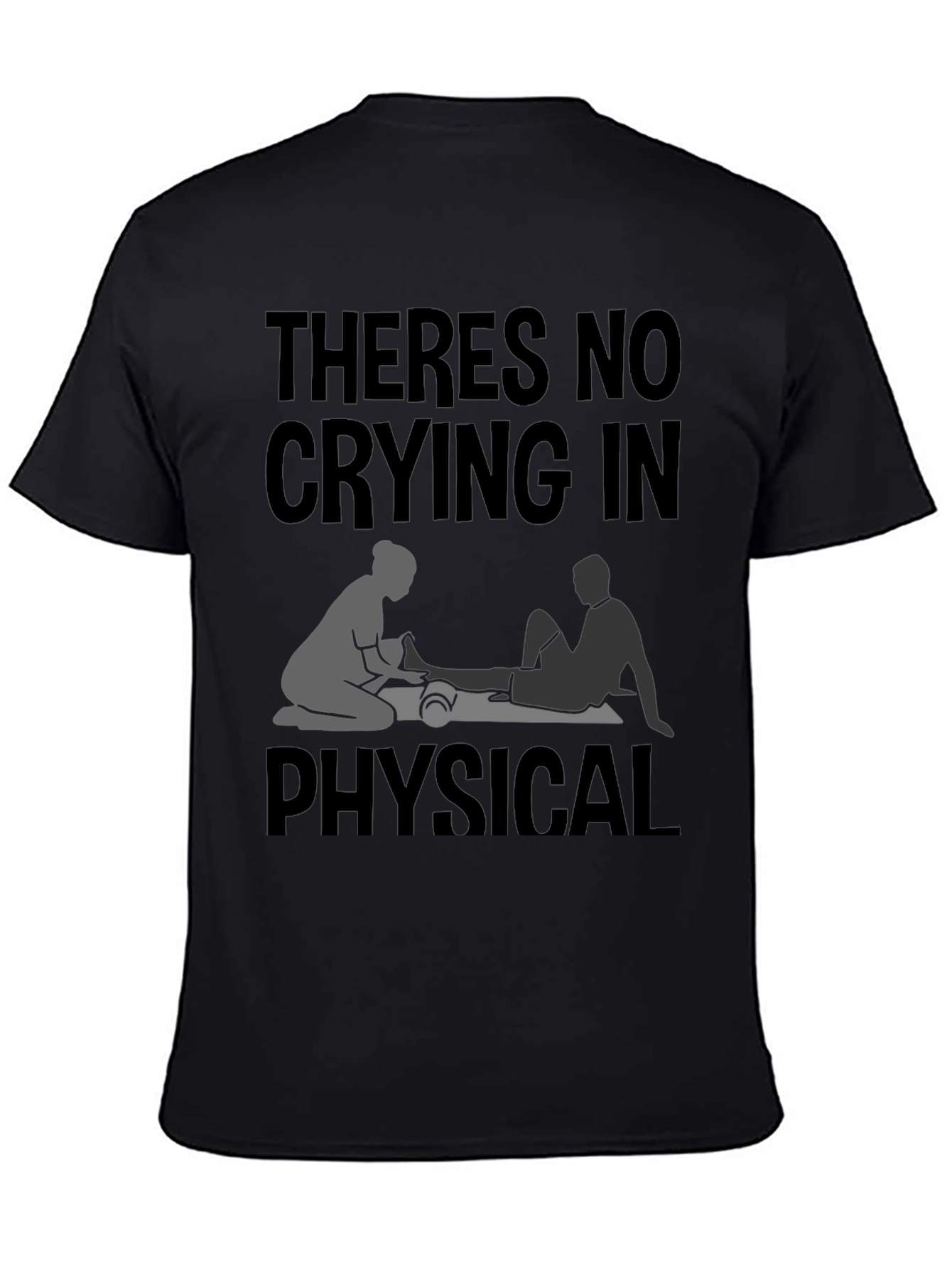 Physical Therapy T-Shirt - No Crying!