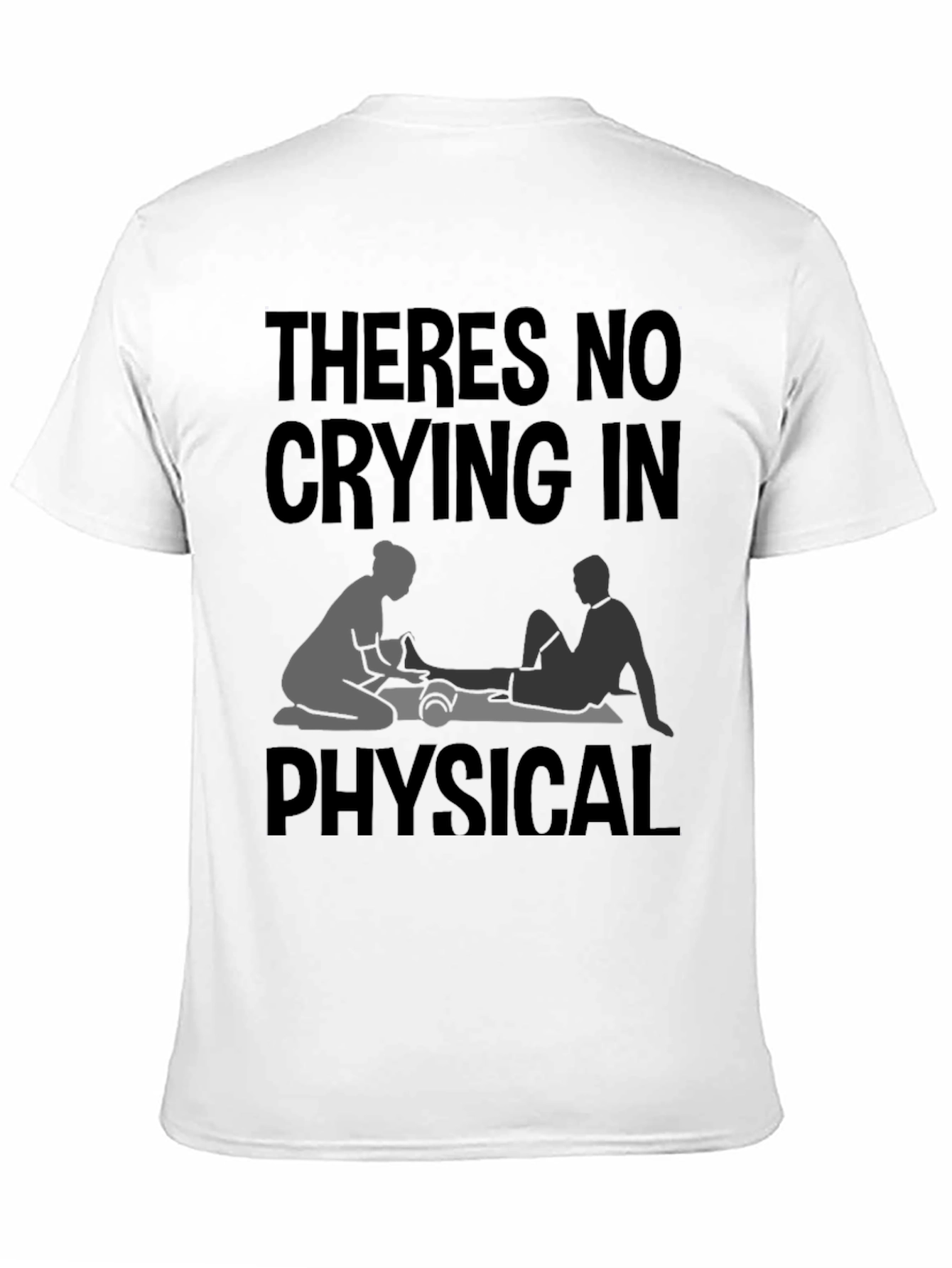Physical Therapy T-Shirt - No Crying!
