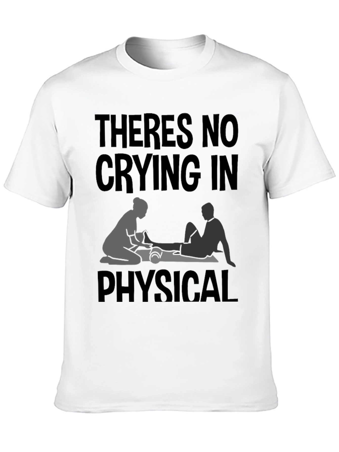 Physical Therapy T-Shirt - No Crying!