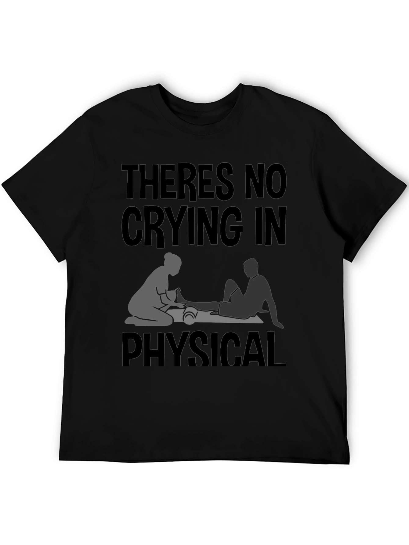 Physical Therapy T-Shirt - No Crying!