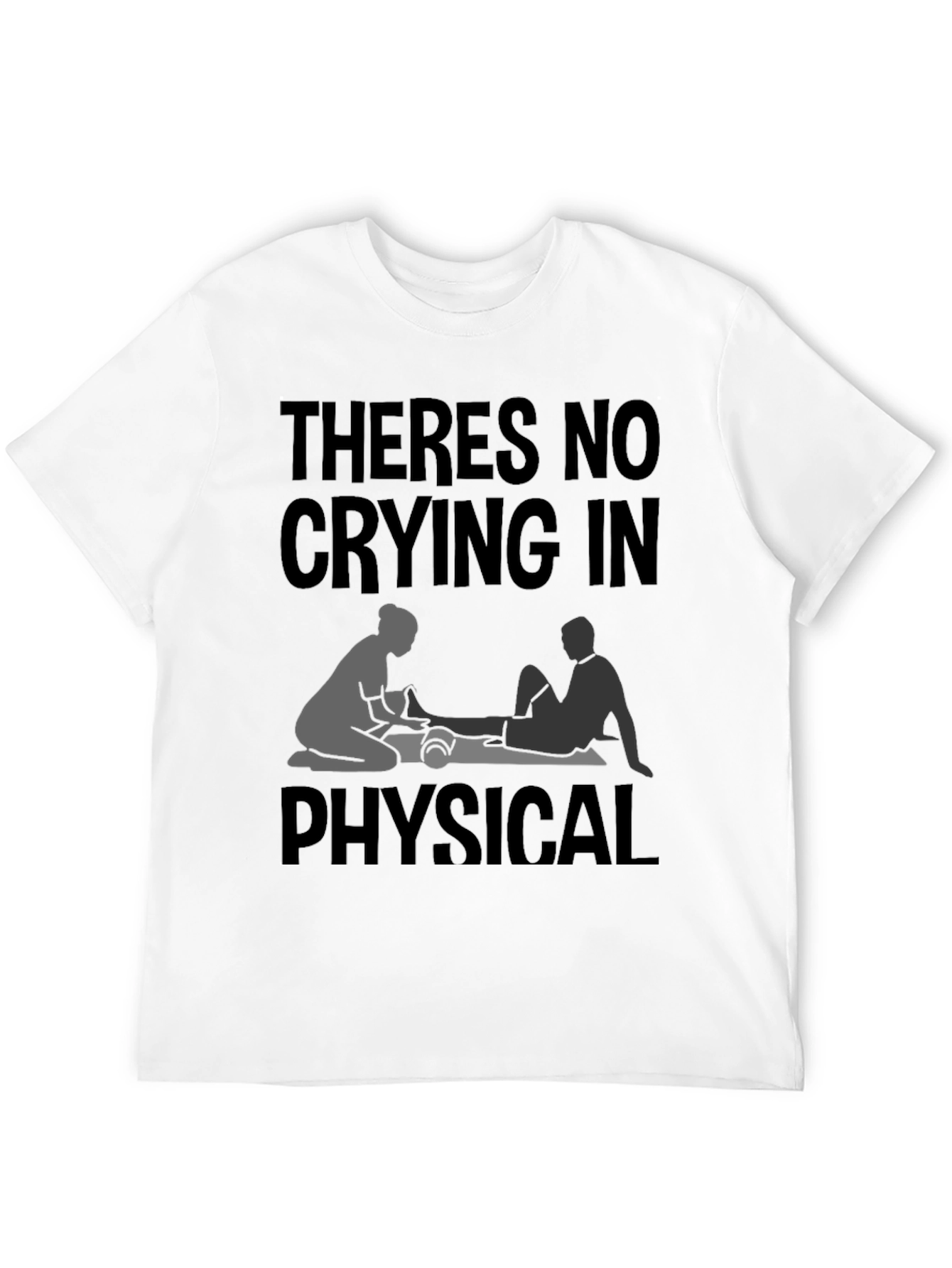 Physical Therapy T-Shirt - No Crying!