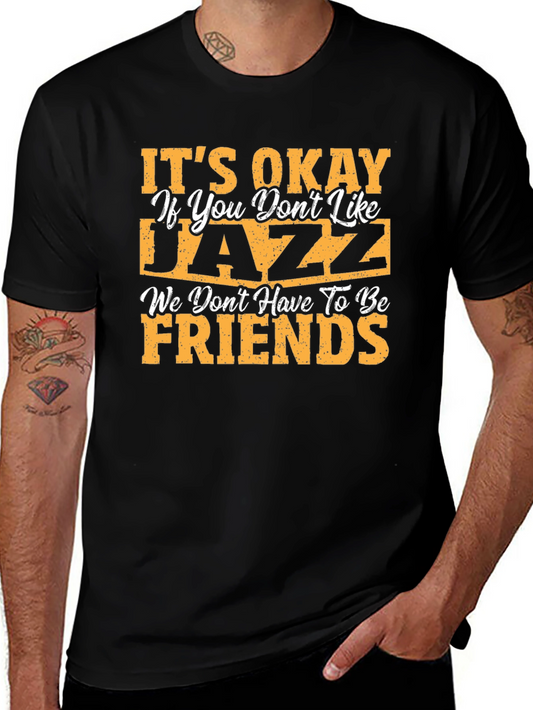 Its Okay If You Dont Like Jazz Black T-Shirt