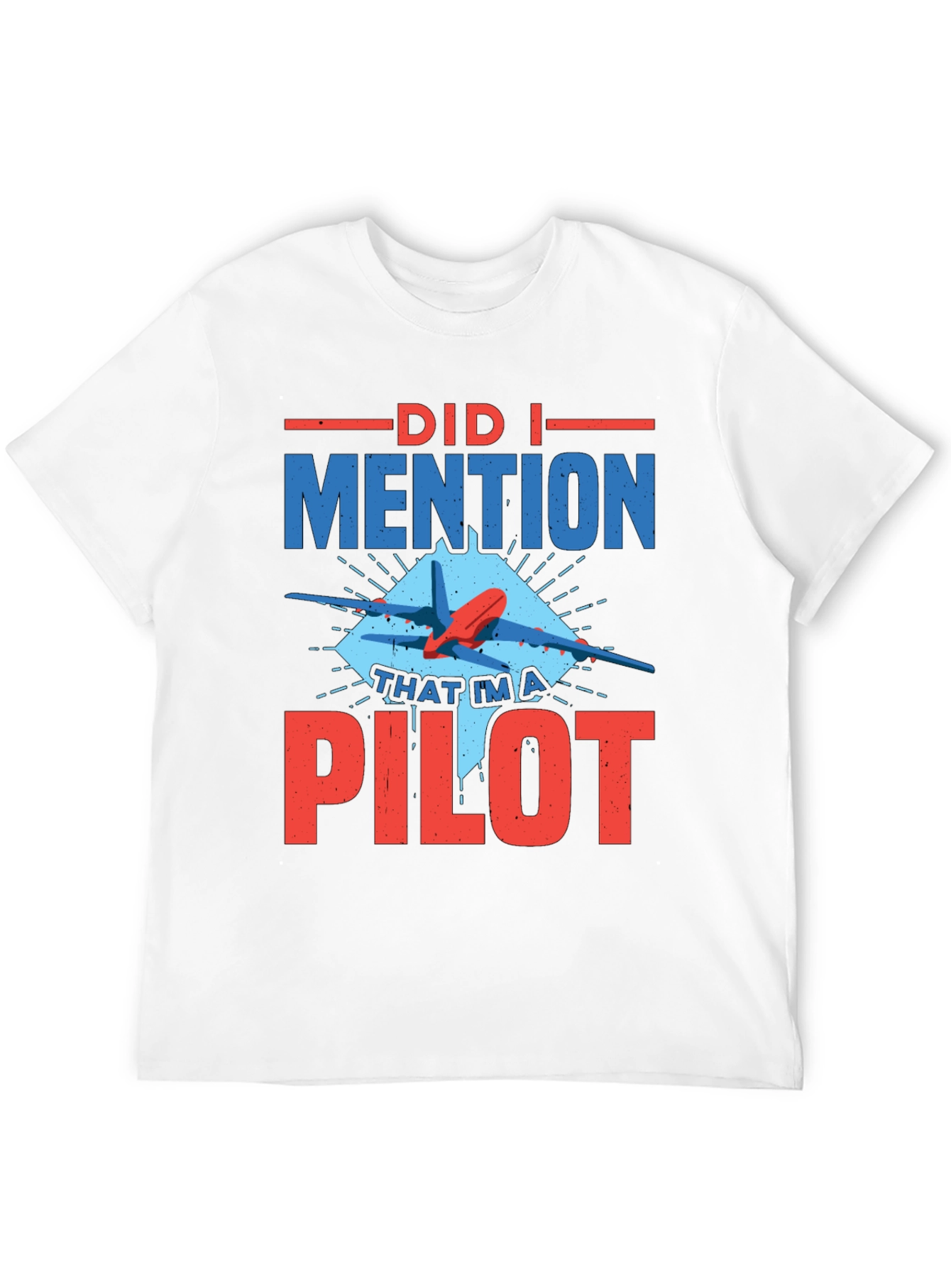 Did I Mention Pilot Graphic Tee