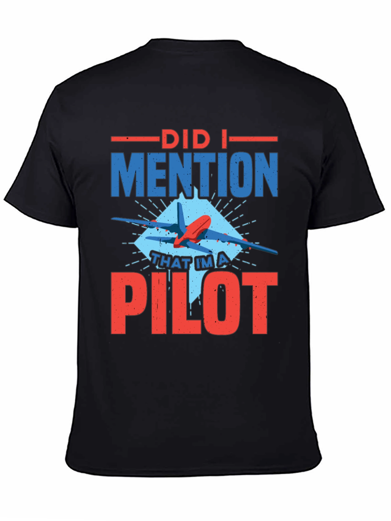 Did I Mention Pilot Graphic Tee