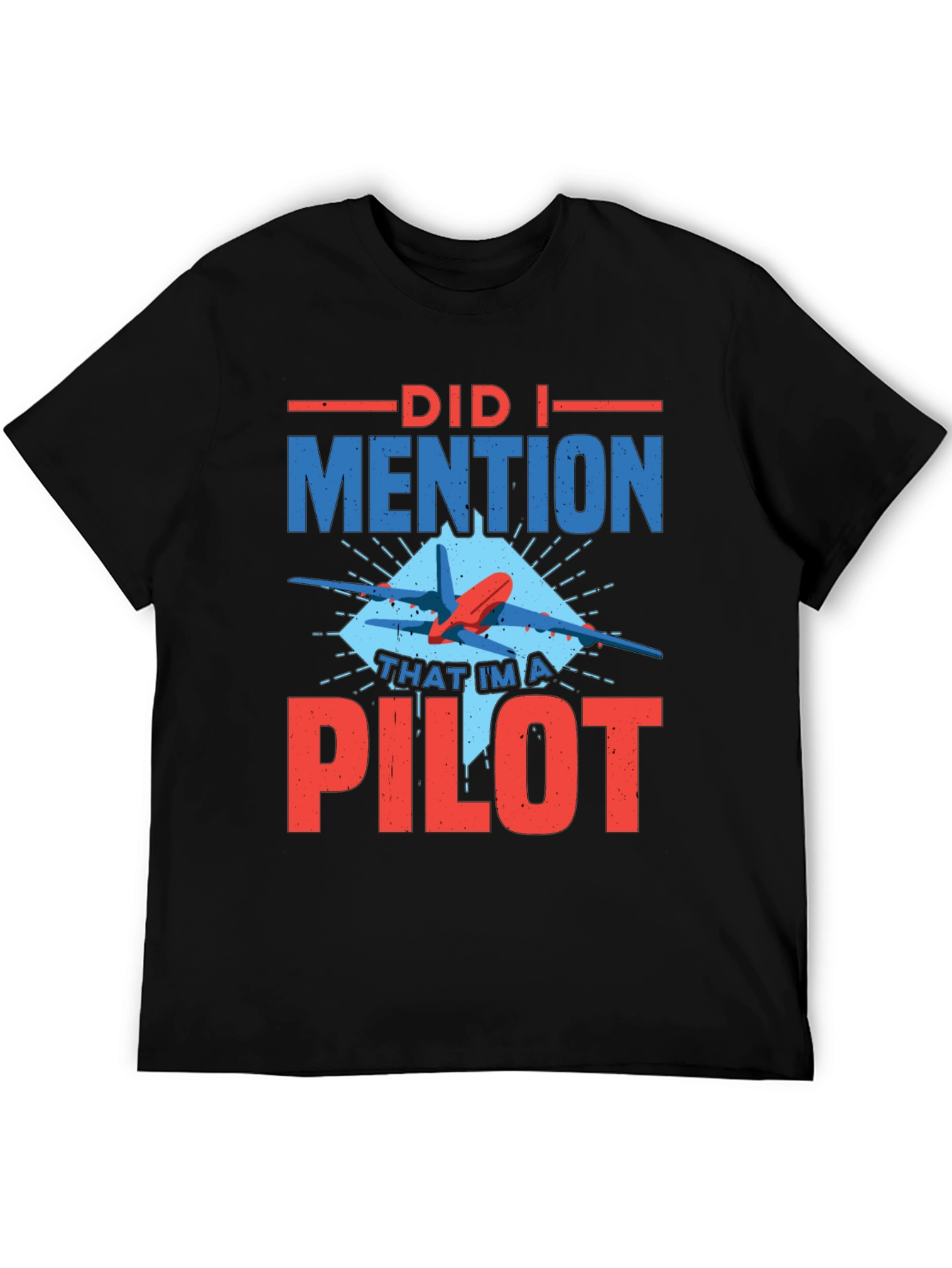 Did I Mention Pilot Graphic Tee