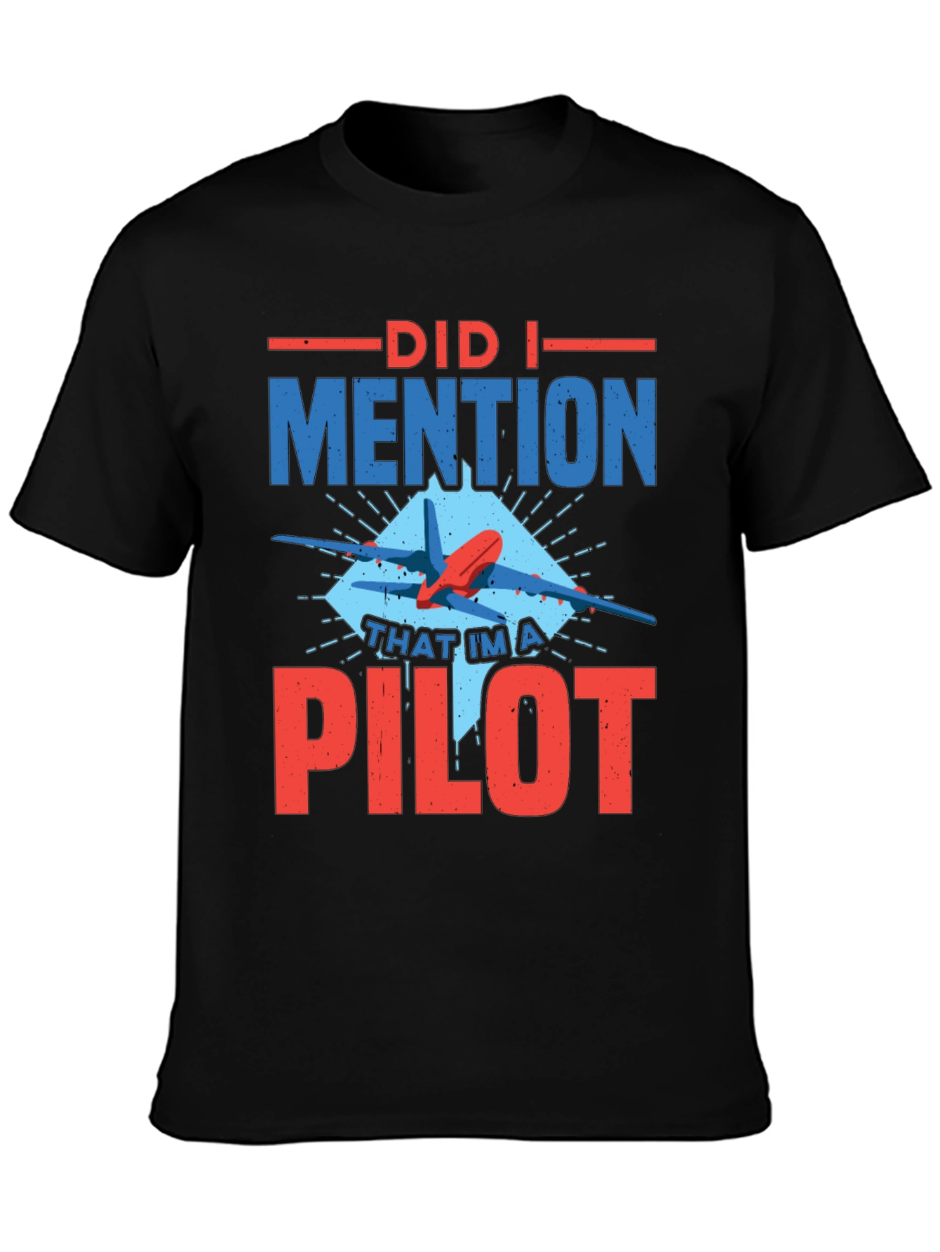 Did I Mention Pilot Graphic Tee