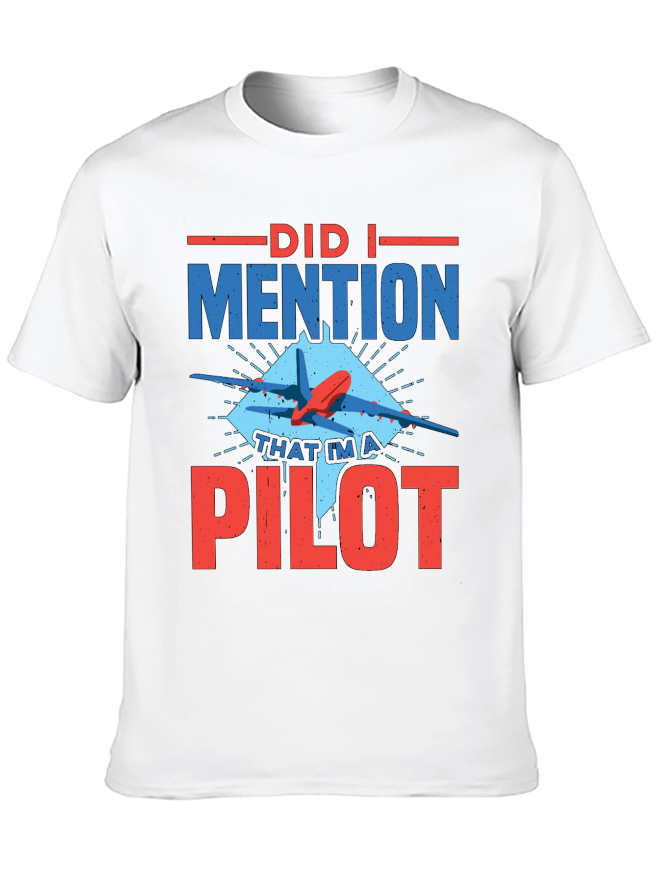 Did I Mention Pilot Graphic Tee