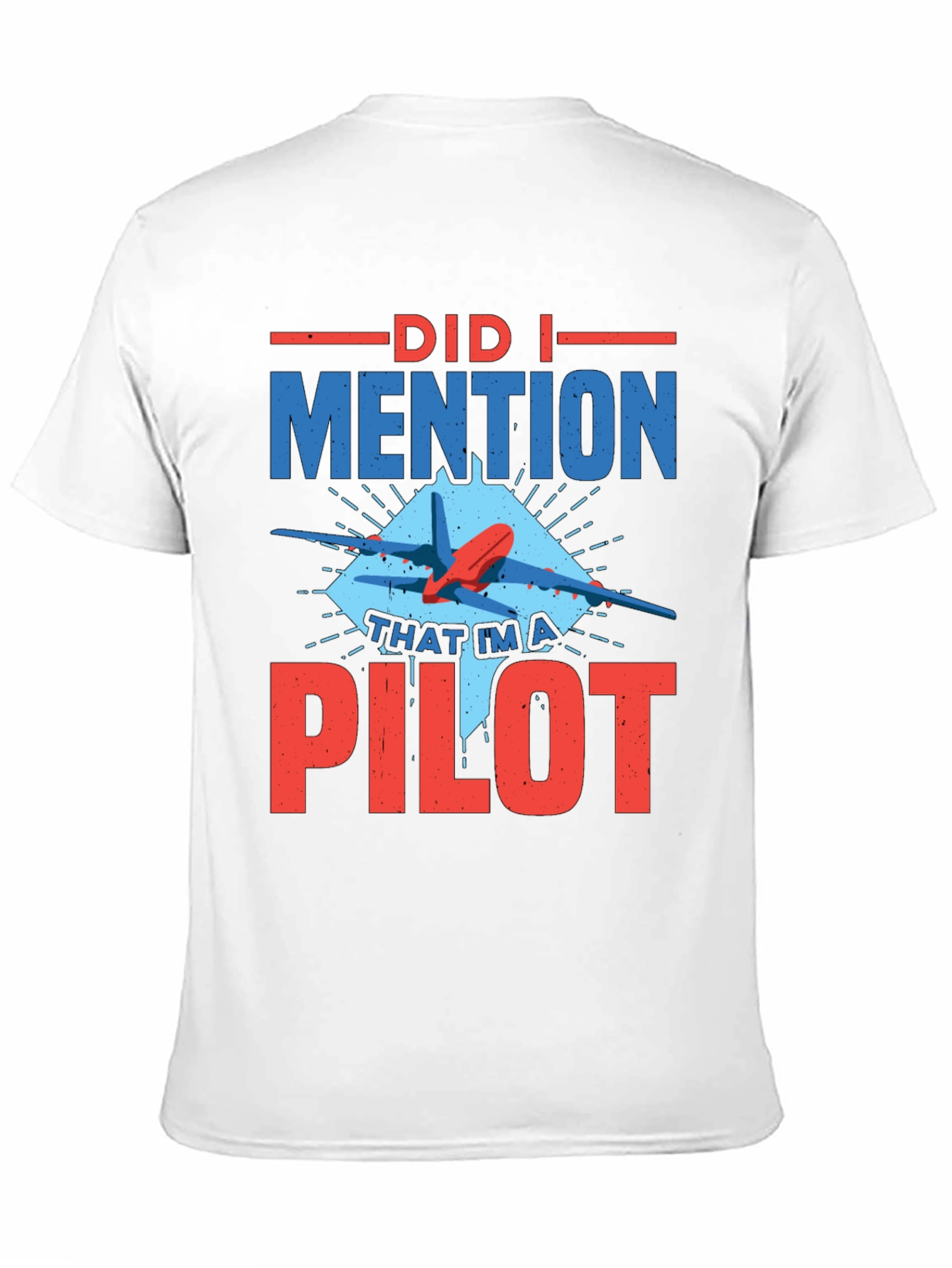 Did I Mention Pilot Graphic Tee