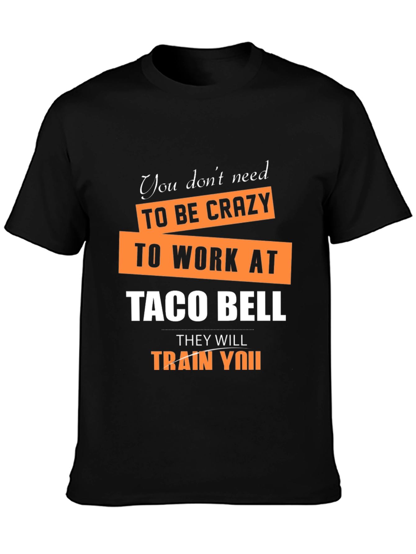 Crazy Taco Bell Employee Humor Graphic T-Shirt