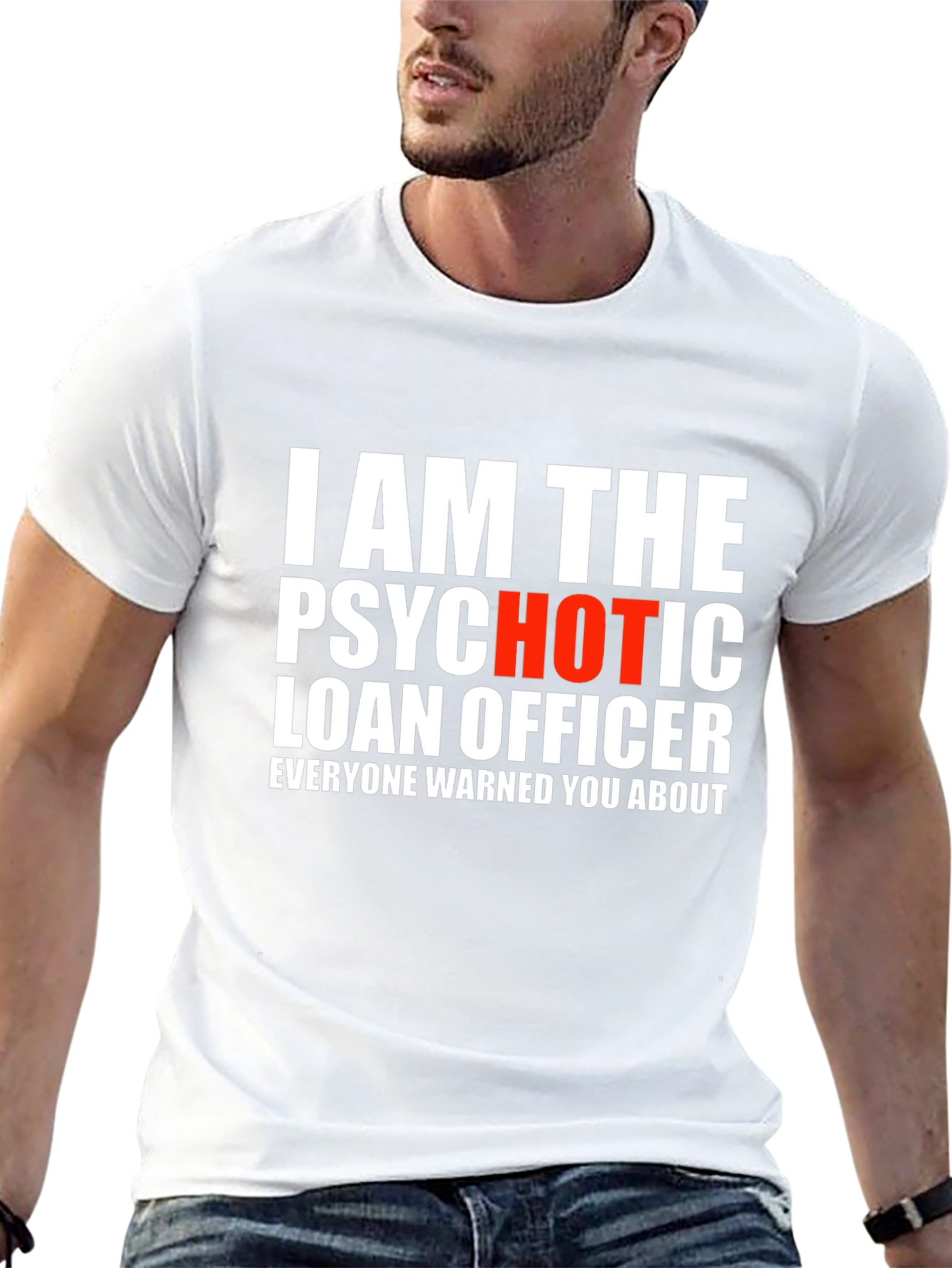 Psychotic Hot Loan Officer T-Shirt