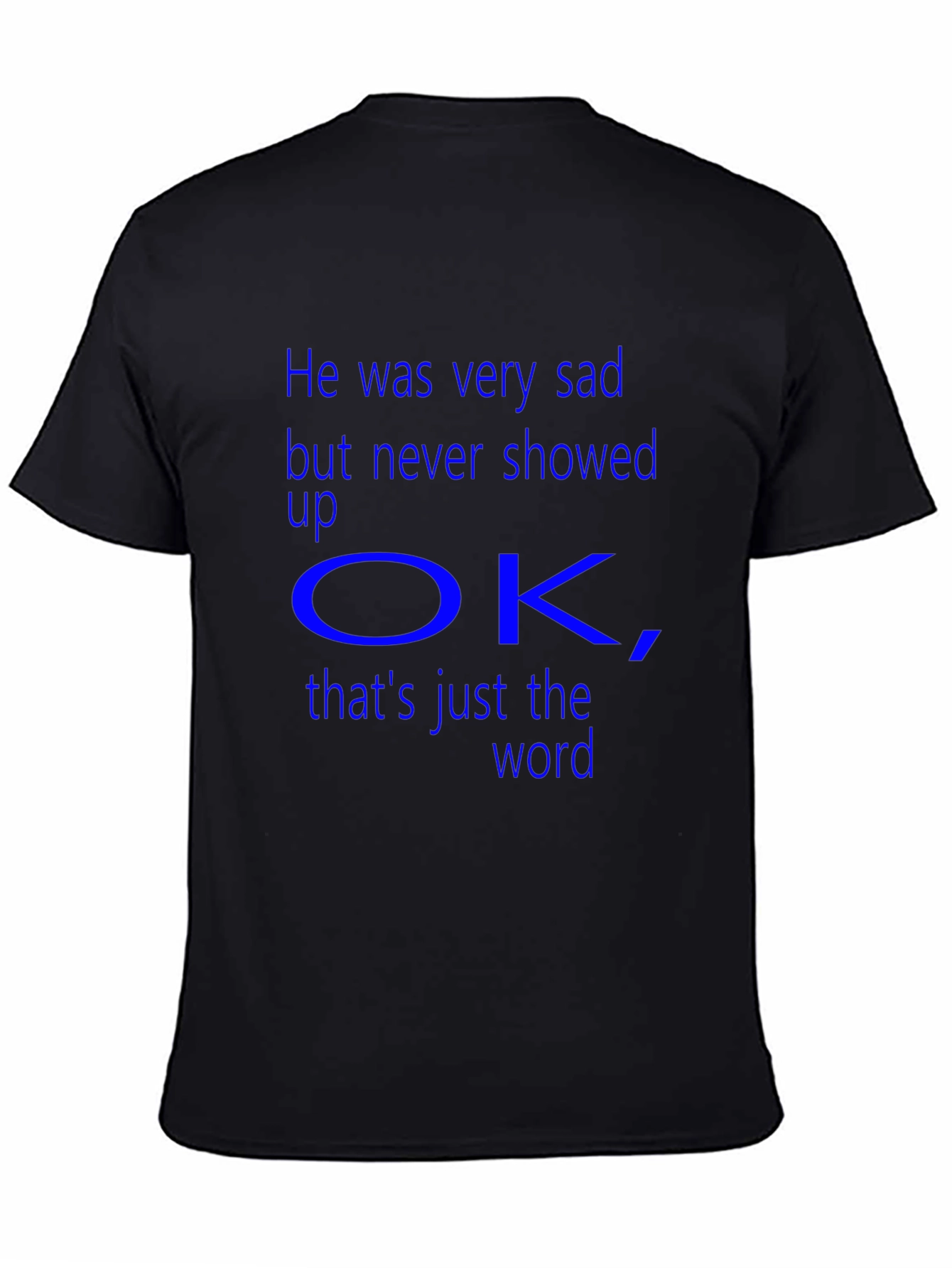 Sad But Never Showed Up OK T-Shirt