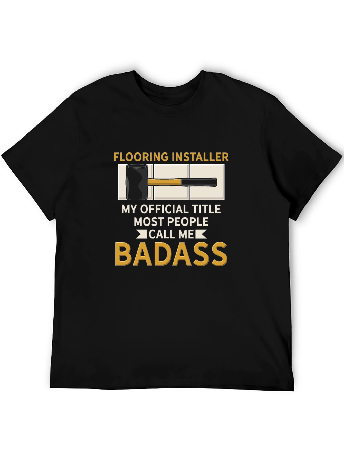 Flooring Installer Badass T-Shirt
