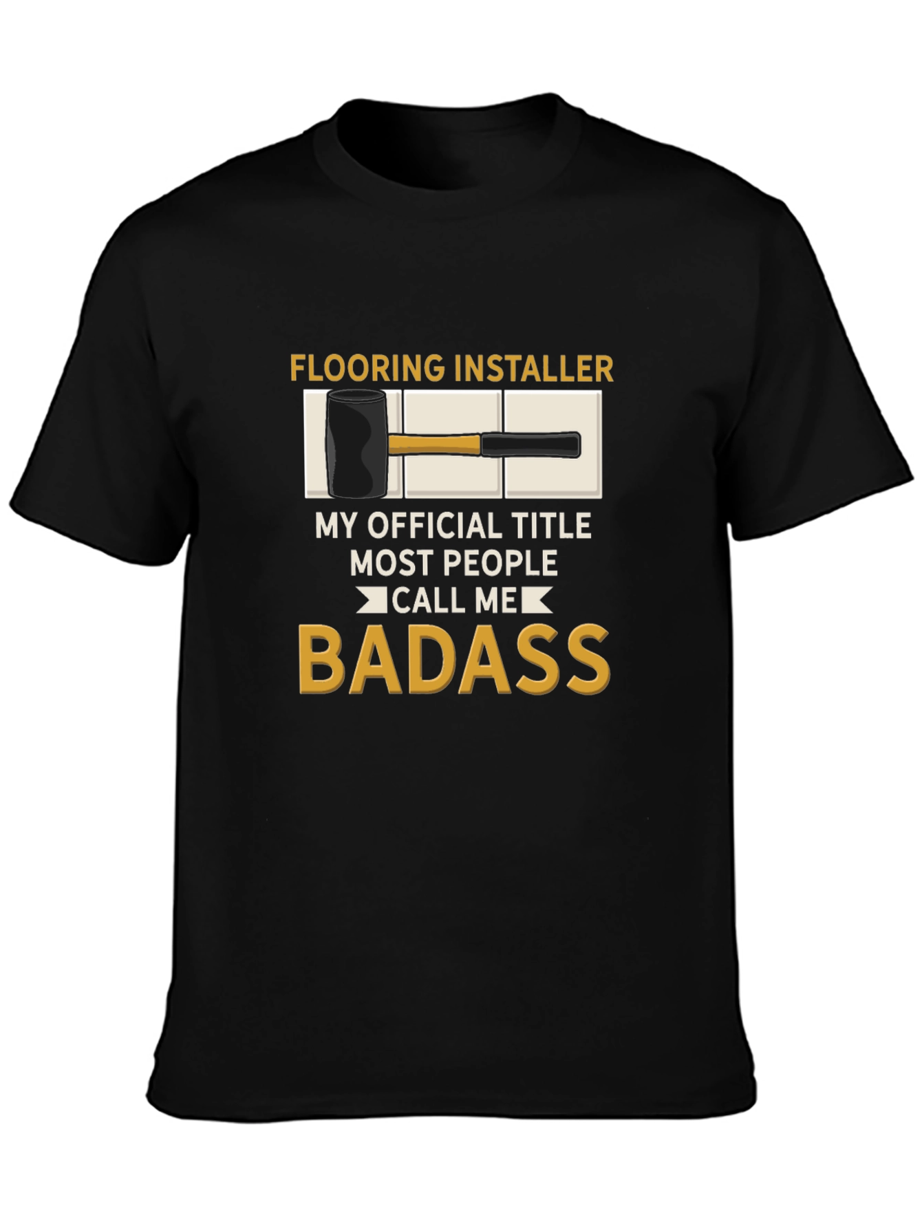 Flooring Installer Badass T-Shirt