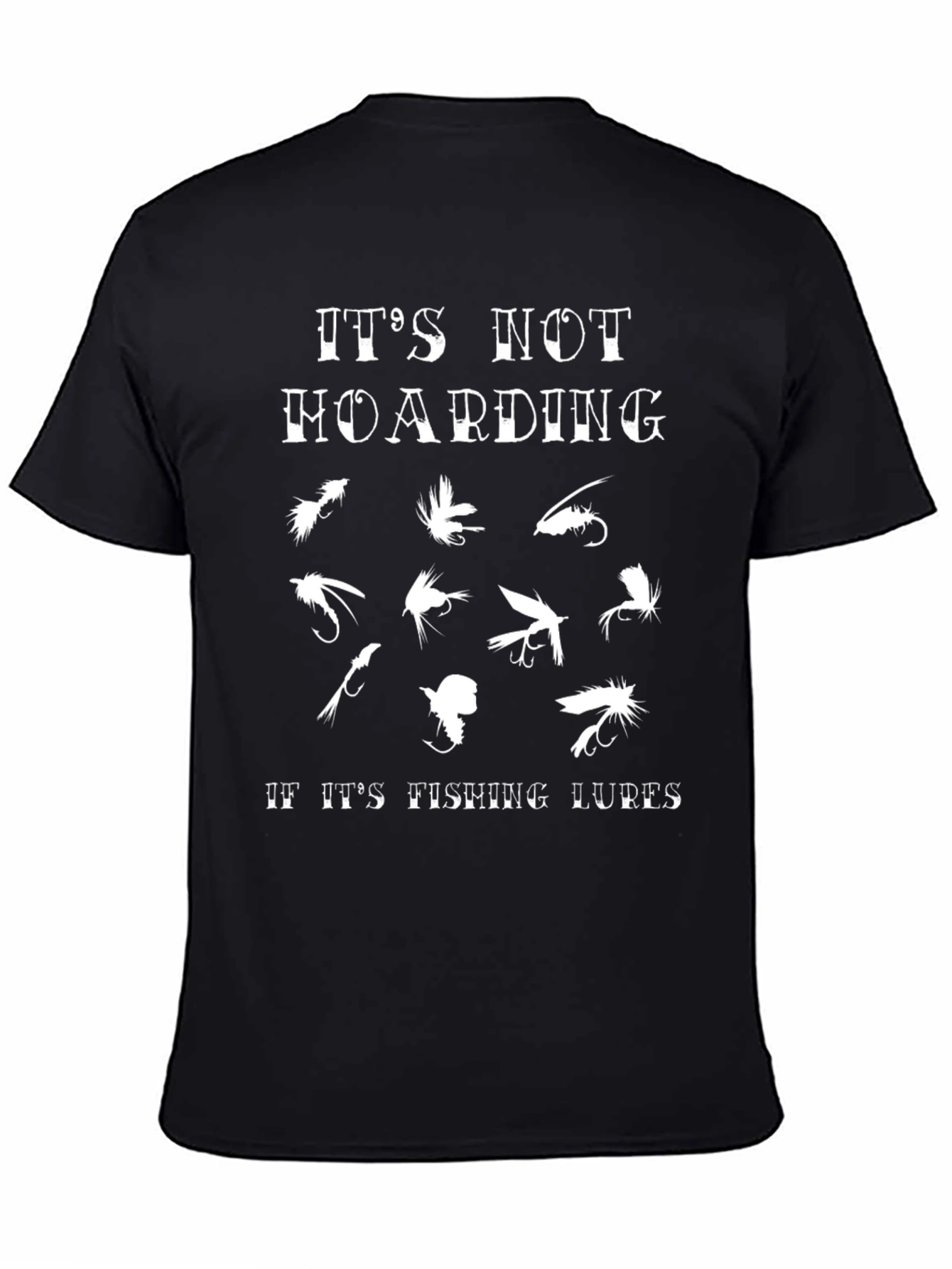 Its Not Hoarding If Its Fishing Lures T-Shirt