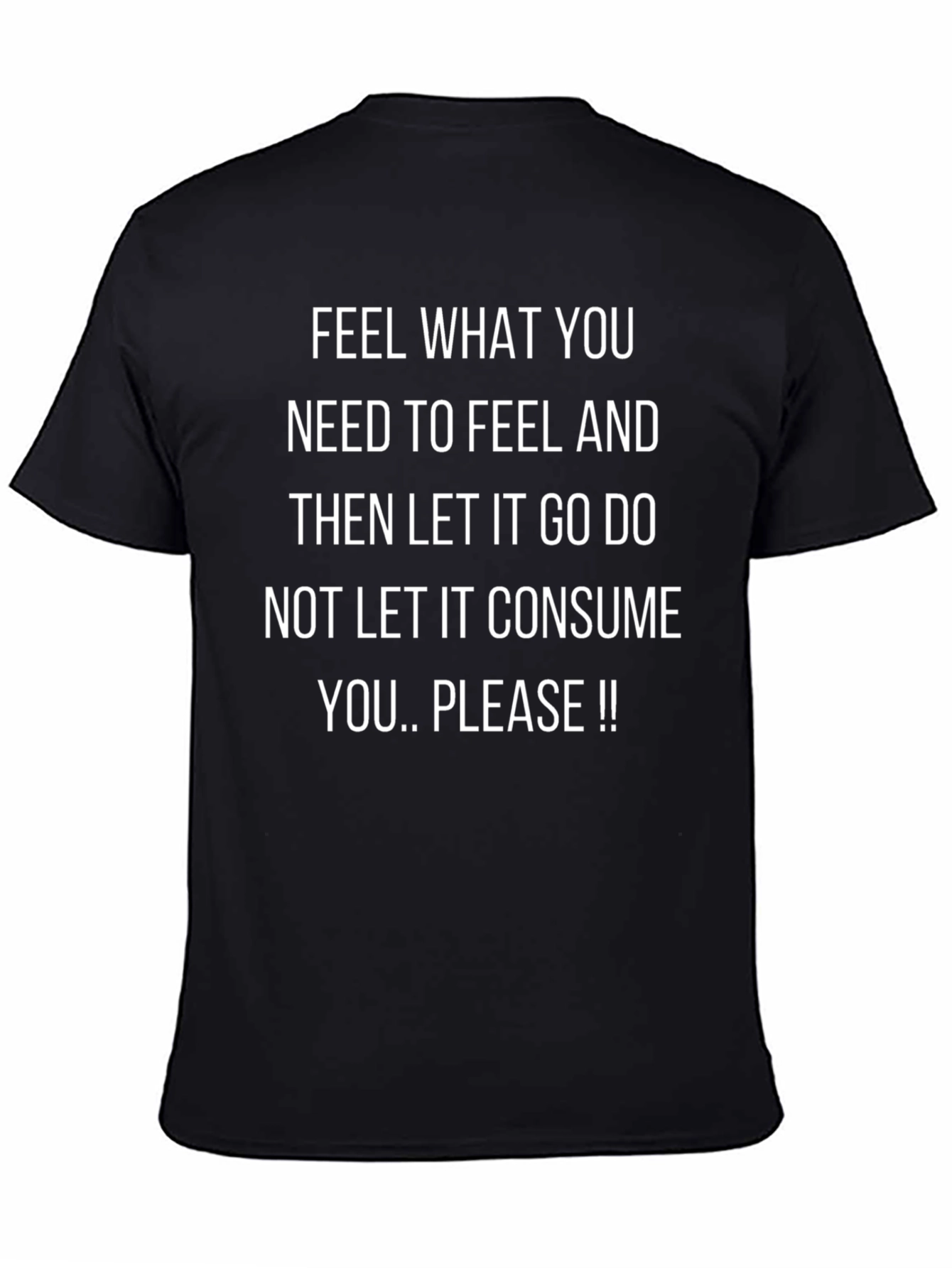 Feel What You Need T-Shirt: Inspirational Message