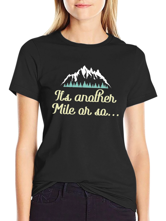 Its Another Mile T-Shirt - Hiking Graphic Tee