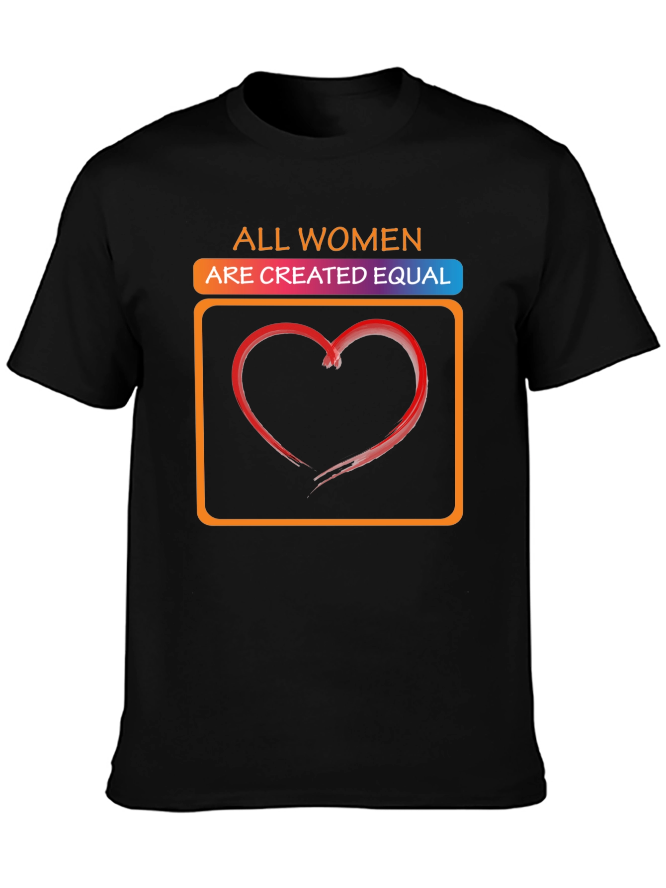 All Women Are Created Equal Graphic T-Shirt