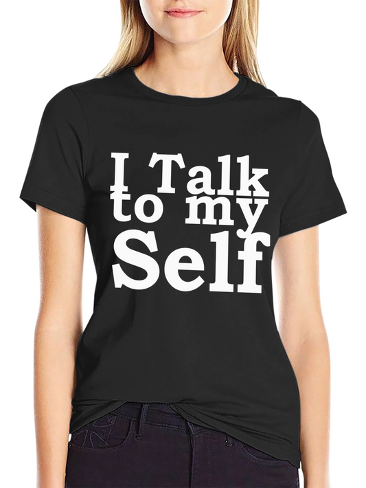 I Talk to My Self Funny Black T-Shirt