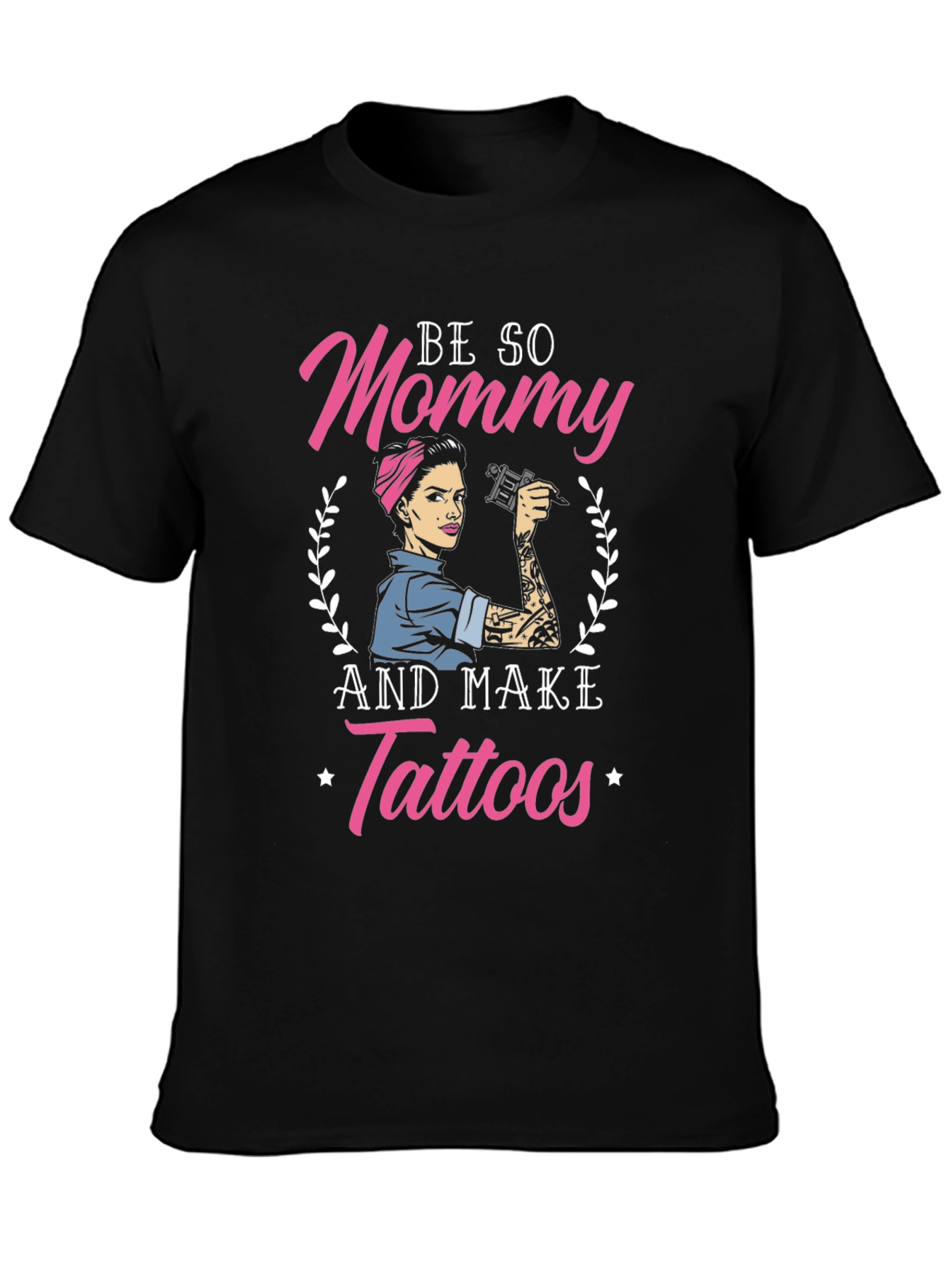 Be So Mommy And Make Tattoos T-Shirt