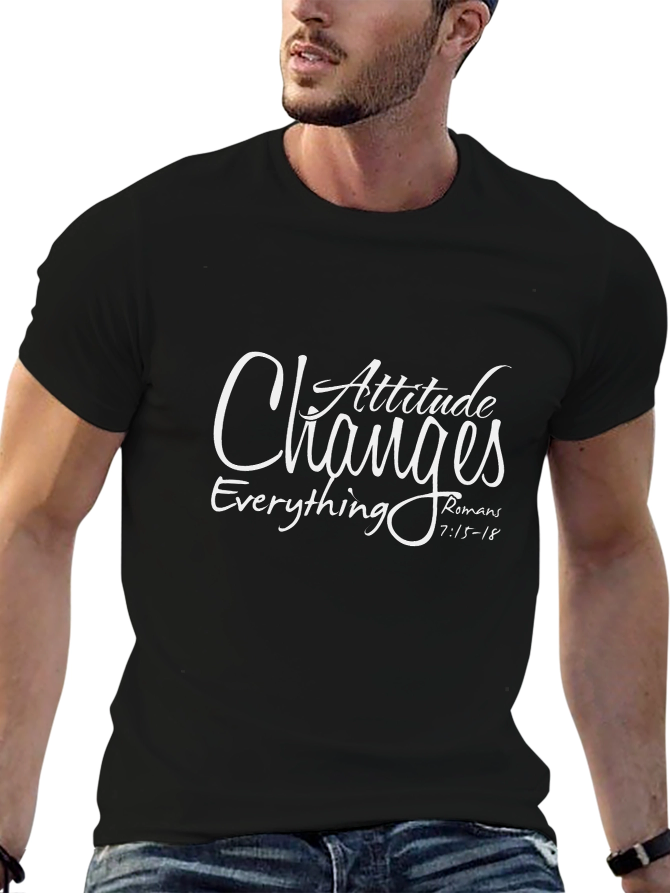 Attitude Changes Everything T-Shirt | Romans 7:15-18