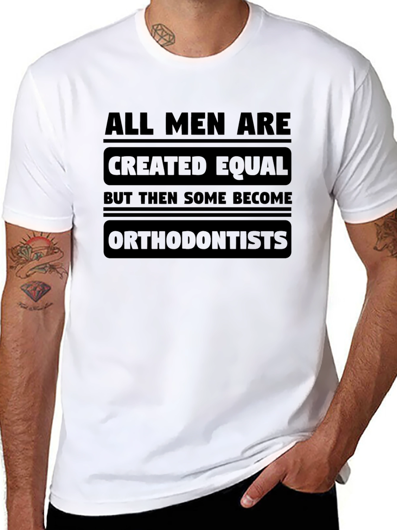 All Men Are Created Equal Orthodontist T-Shirt